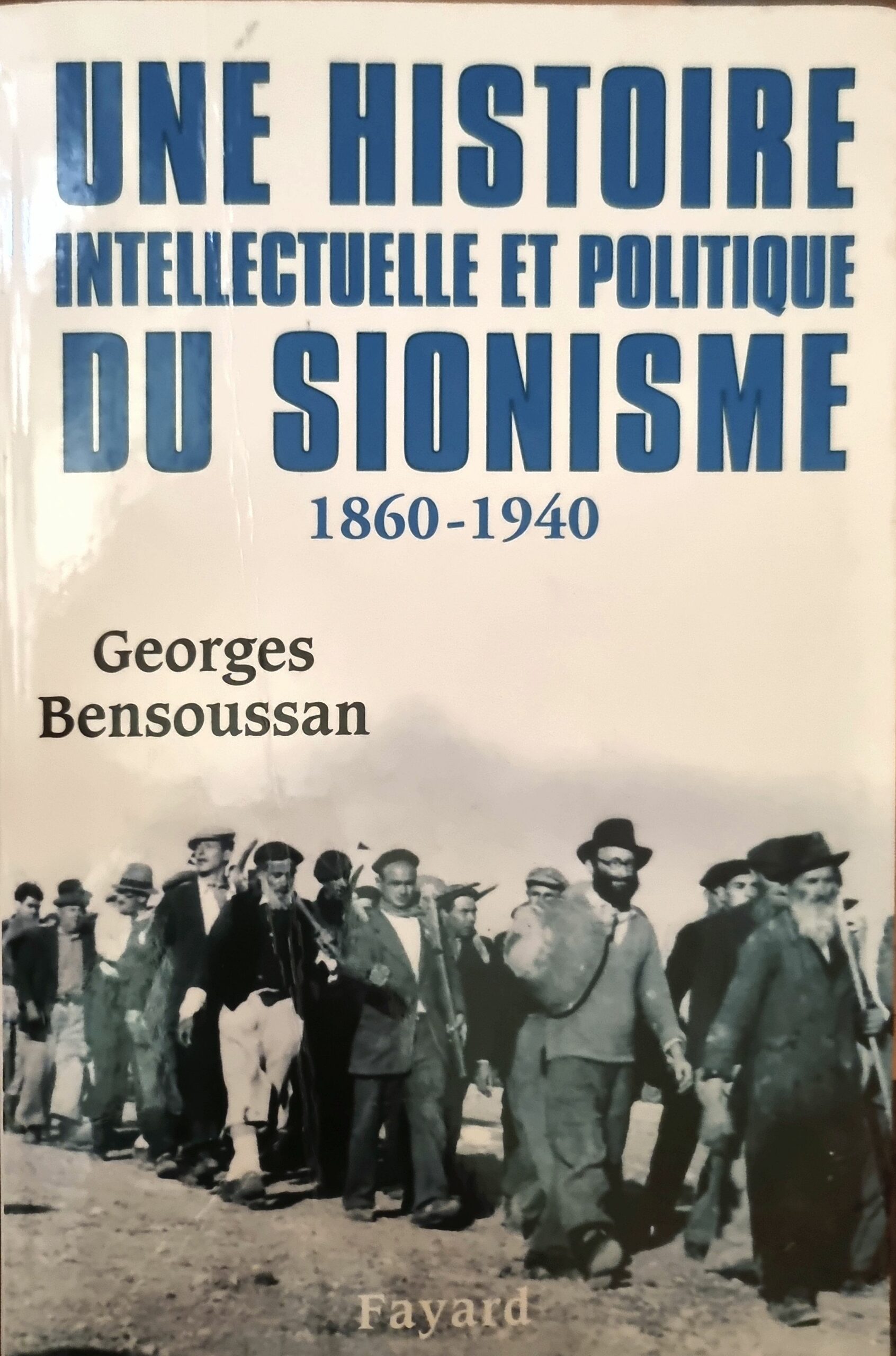 Une Histoire Intellectuelle et Politique du Sionisme 1860-1940