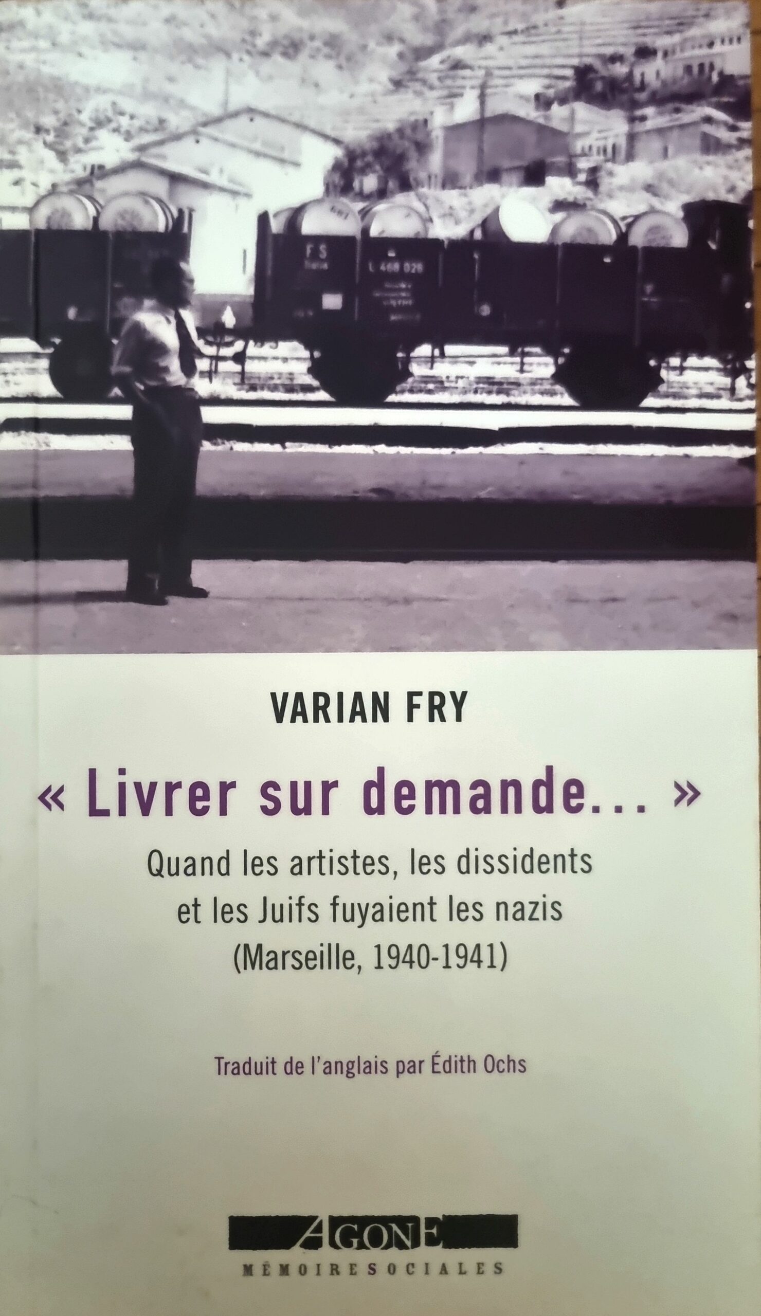 « Livrer sur demande… » Quand les artistes, les dissidents et les Juifs fuyaient les nazis (Marseille, 1940-1941)