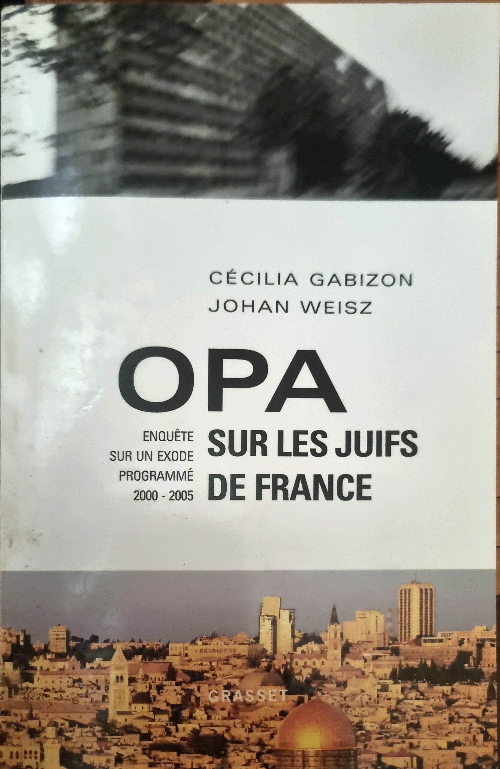 OPA sur les Juifs de France : Enquête sur un exode programmé 2000-2005