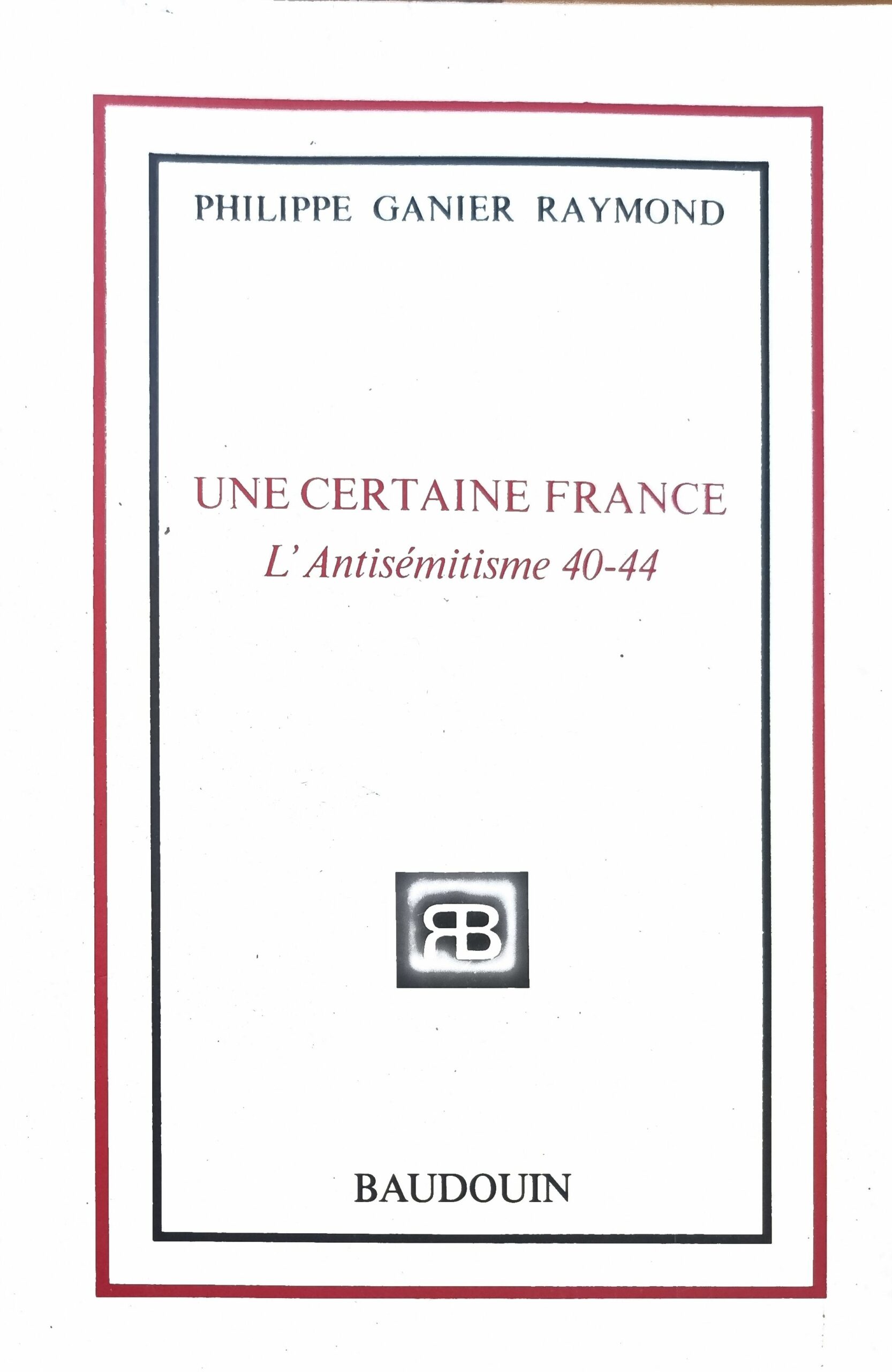 UNE CERTAINE FRANCE L&rsquo;Antisémitisme 40-44
