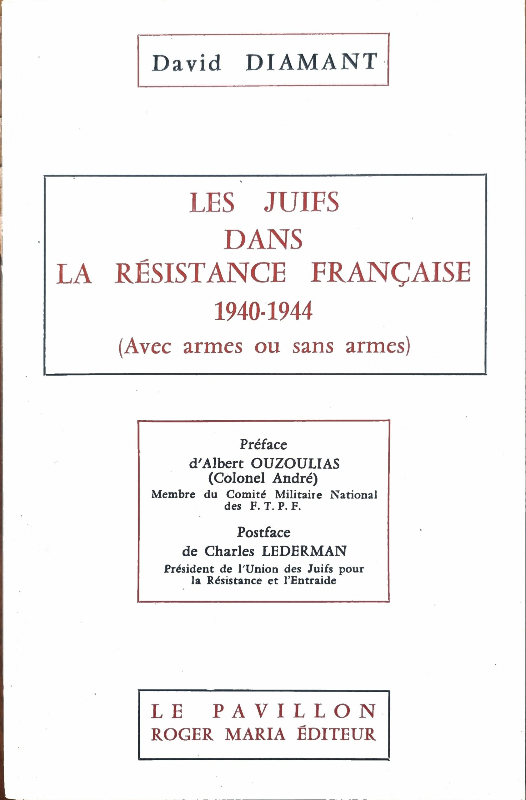 LES JUIFS DANS LA RÉSISTANCE FRANÇAISE 1940-1944 (Avec armes ou sans armes)
