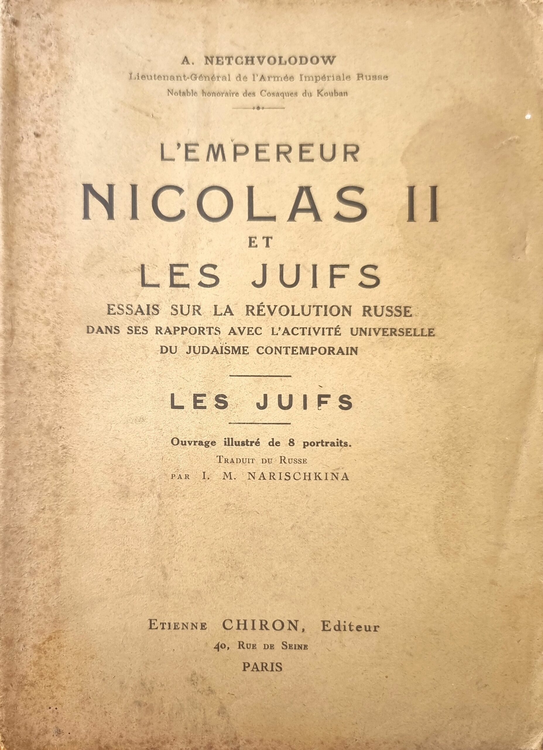 L&rsquo;Empereur Nicolas II et les Juifs : Essais sur la Révolution Russe dans ses rapports avec l&rsquo;activité universelle du Judaïsme contemporain Les Juifs