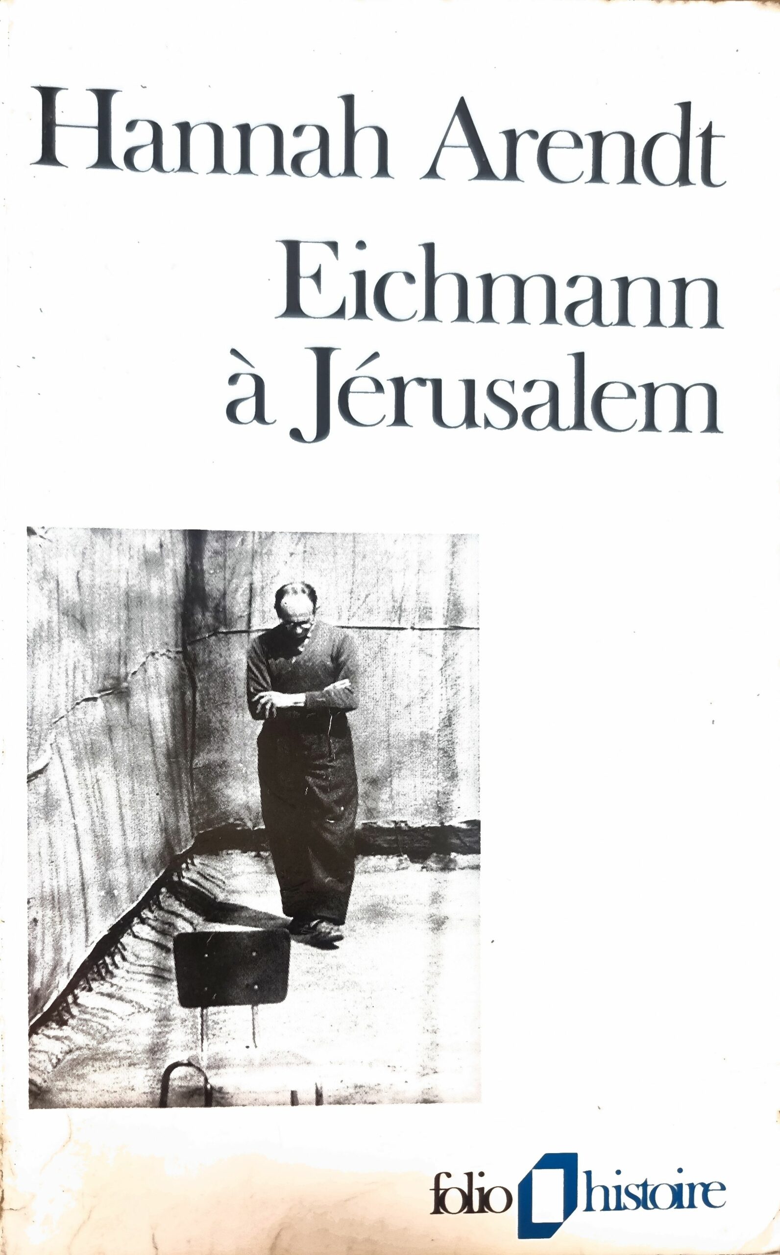 Eichmann à Jérusalem. Rapport sur la banalité du mal