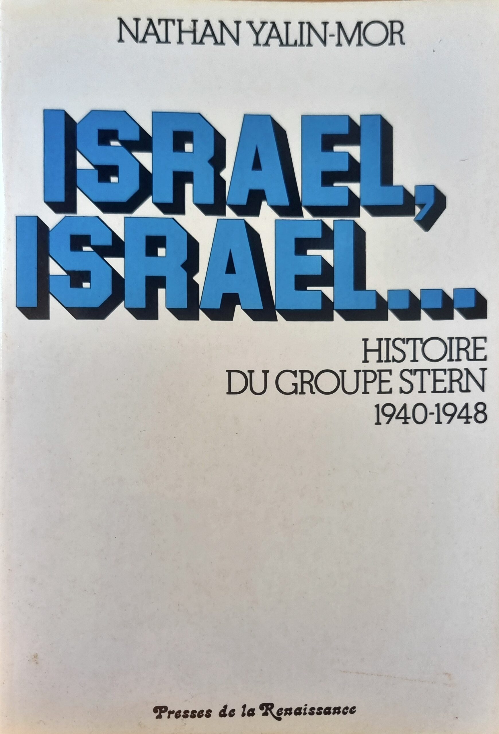 ISRAEL, ISRAEL… HISTOIRE DU GROUPE STERN 1940-1948