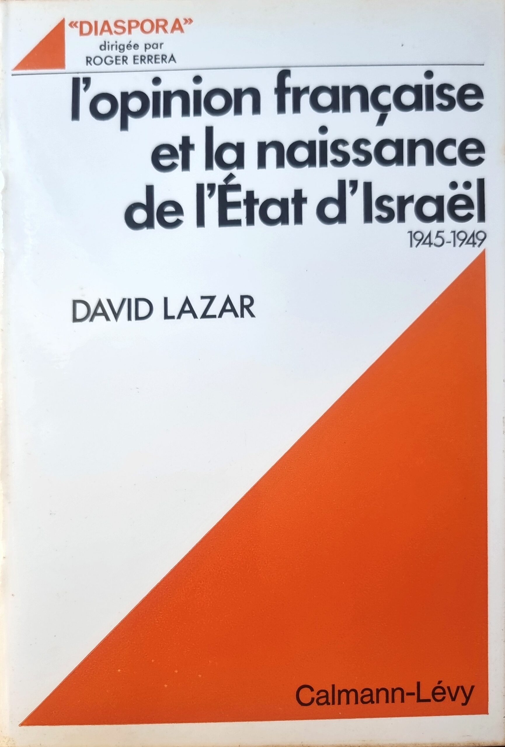 L&rsquo;opinion française et la naissance de l&rsquo;État d&rsquo;Israël 1945-1949