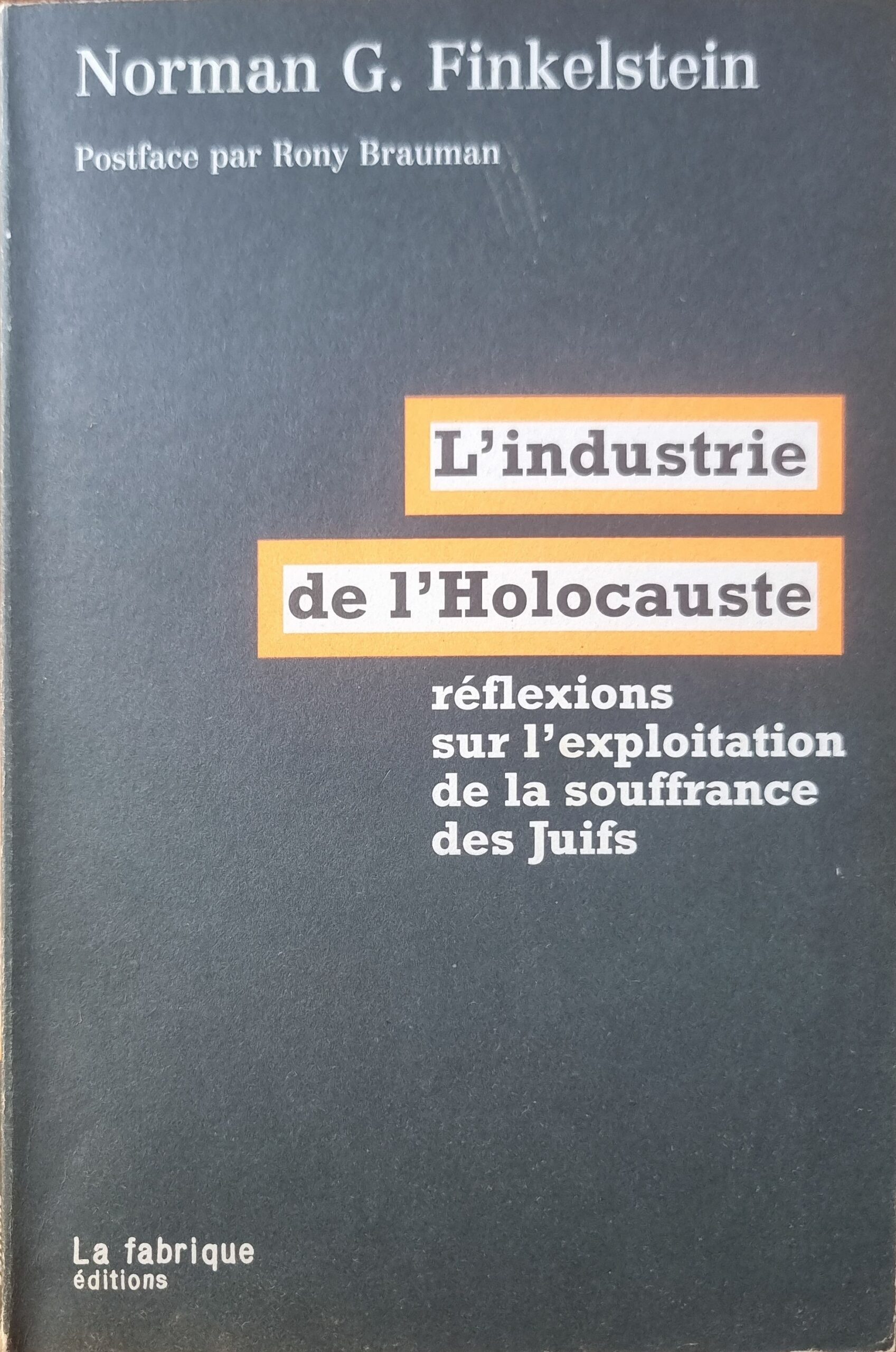 L&rsquo;industrie de l&rsquo;Holocauste : réflexions sur l&rsquo;exploitation de la souffrance des Juifs