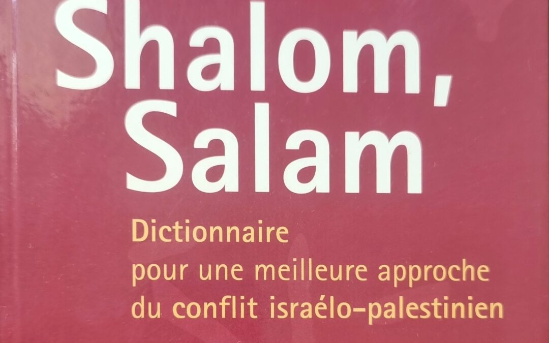 Shalom, Salam – Dictionnaire pour une meilleure approche du conflit israélo-palestinien
