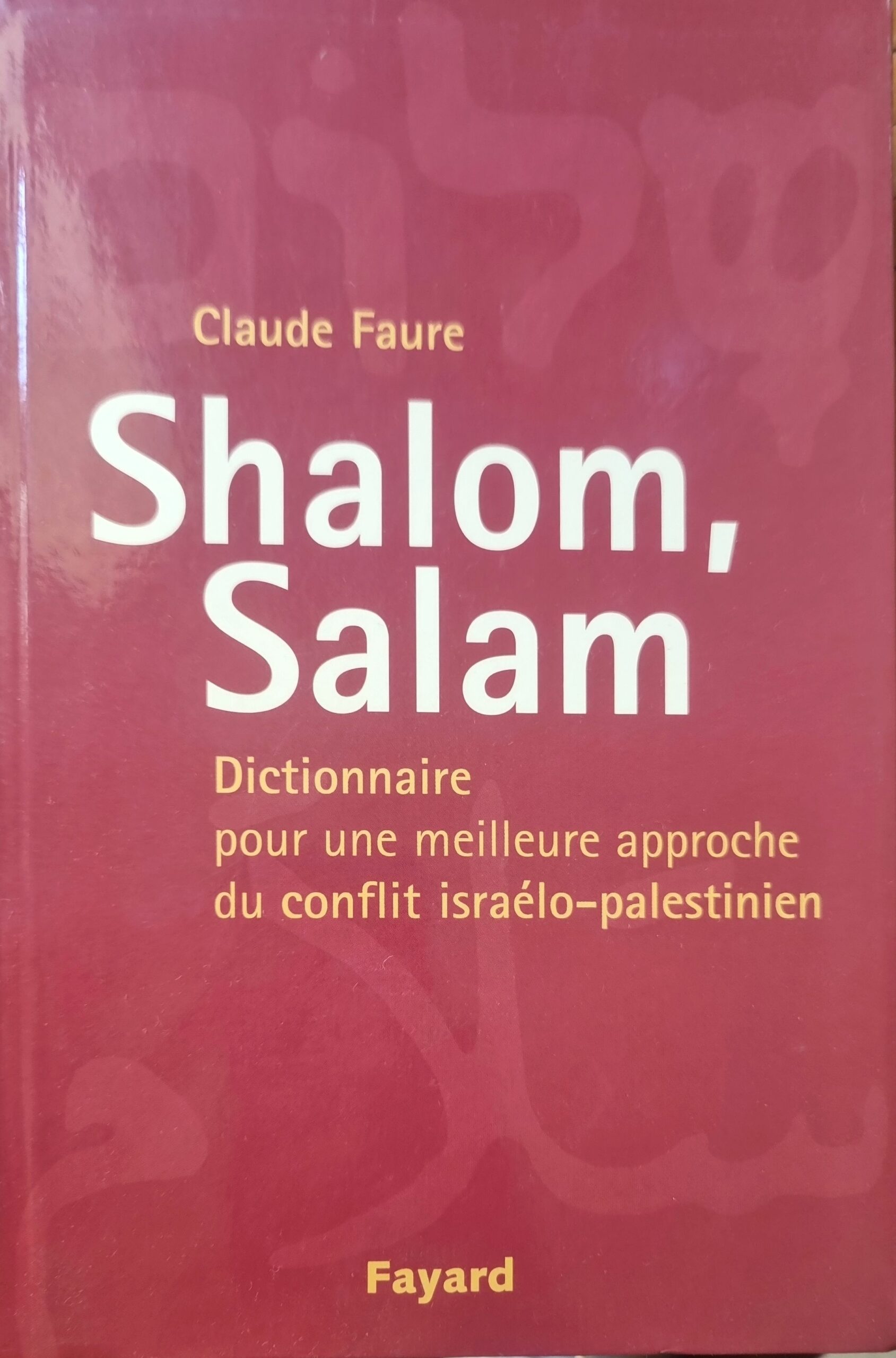 Shalom, Salam – Dictionnaire pour une meilleure approche du conflit israélo-palestinien
