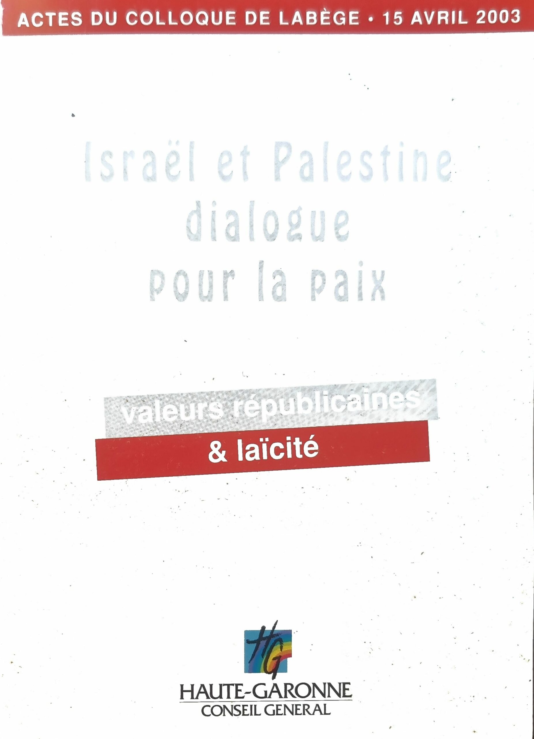 Israël et Palestine : dialogue pour la paix : valeurs républicaines & laïcité : actes du colloque de Labège