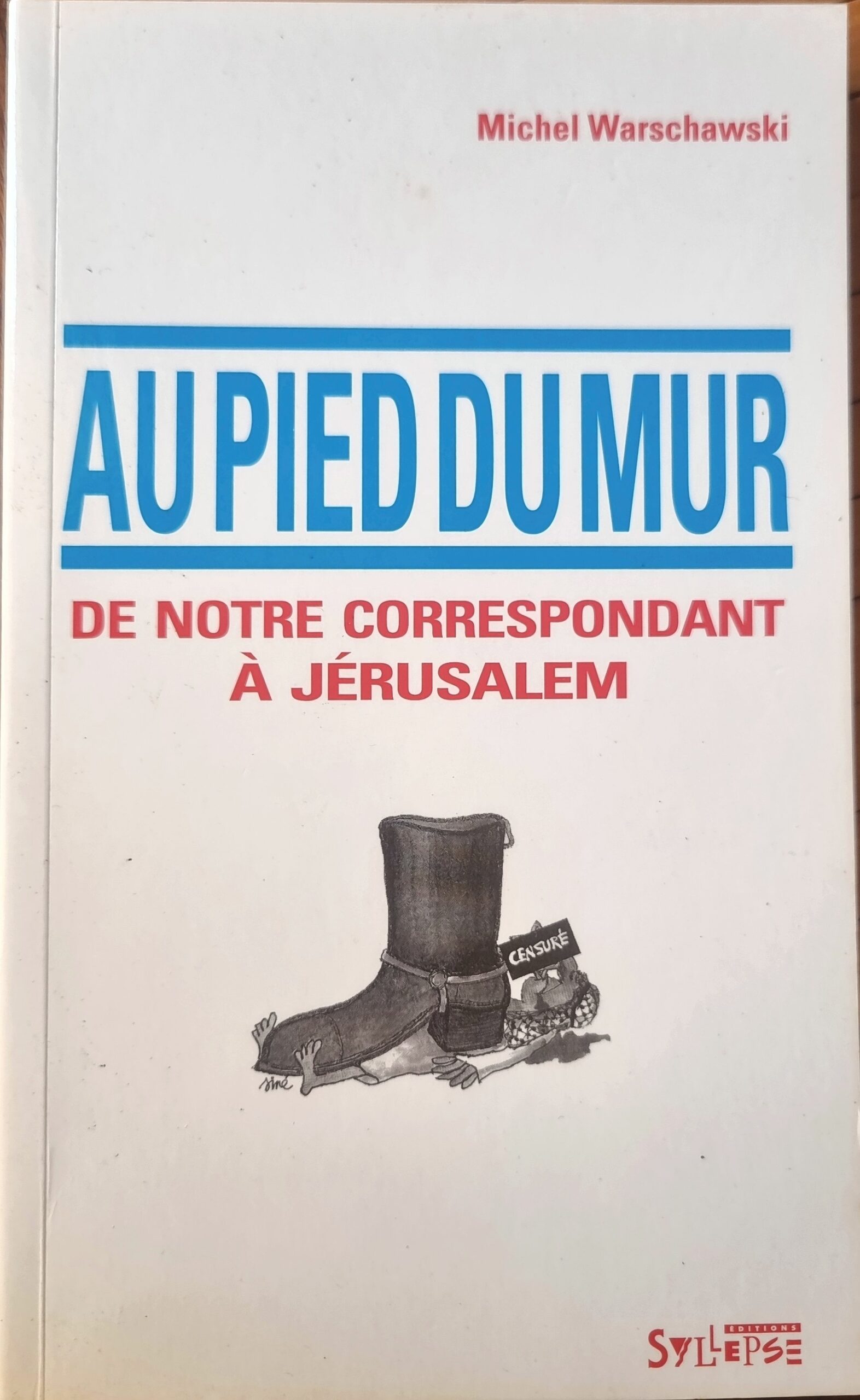 AU PIED DU MUR DE NOTRE CORRESPONDANT À JÉRUSALEM