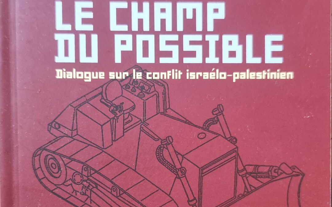 Le Champ du Possible : Dialogue sur le conflit israélo-palestinien