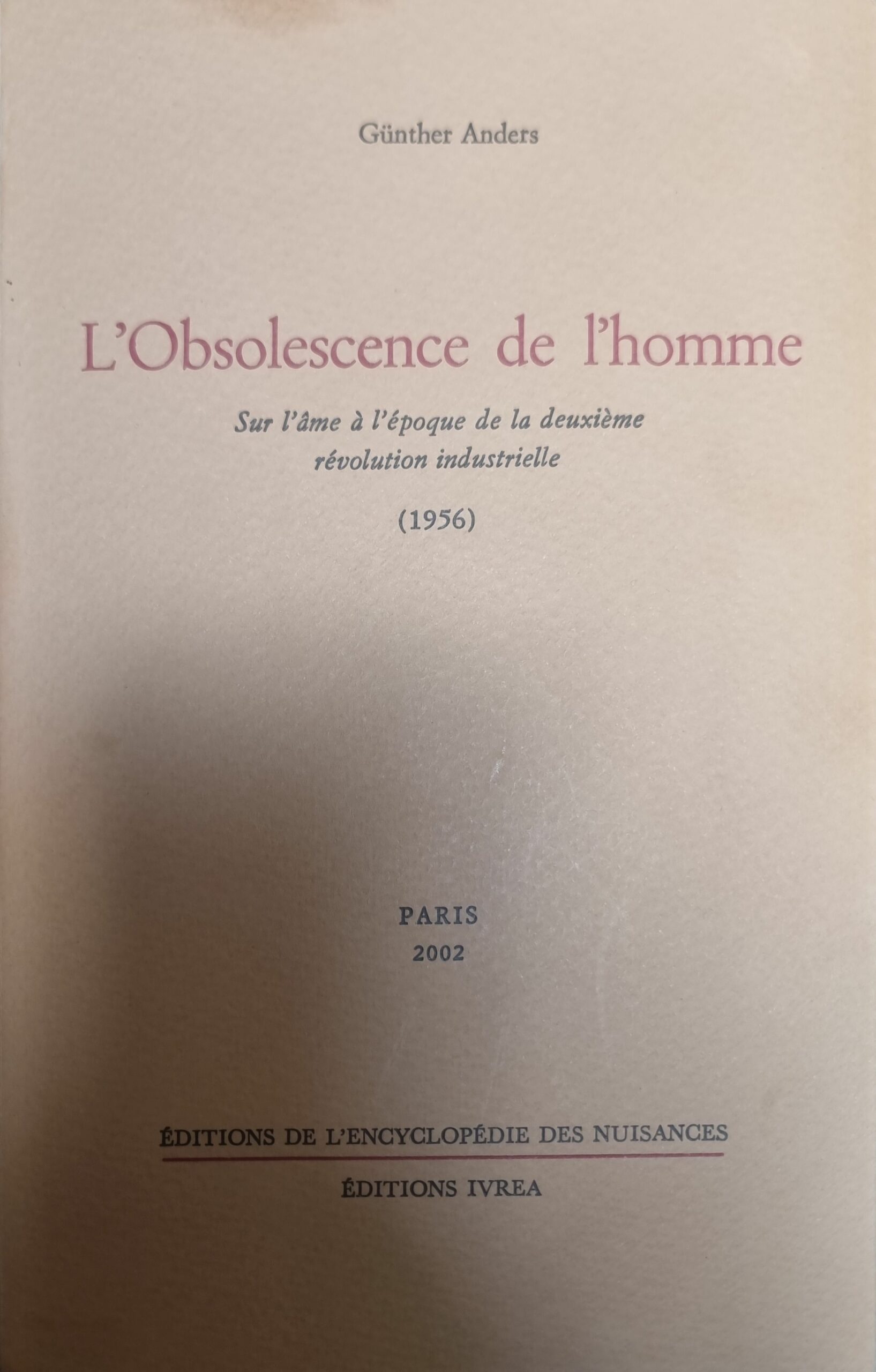 L&rsquo;Obsolescence de l&rsquo;homme : Sur l&rsquo;âme à l&rsquo;époque de la deuxième révolution industrielle (1956)