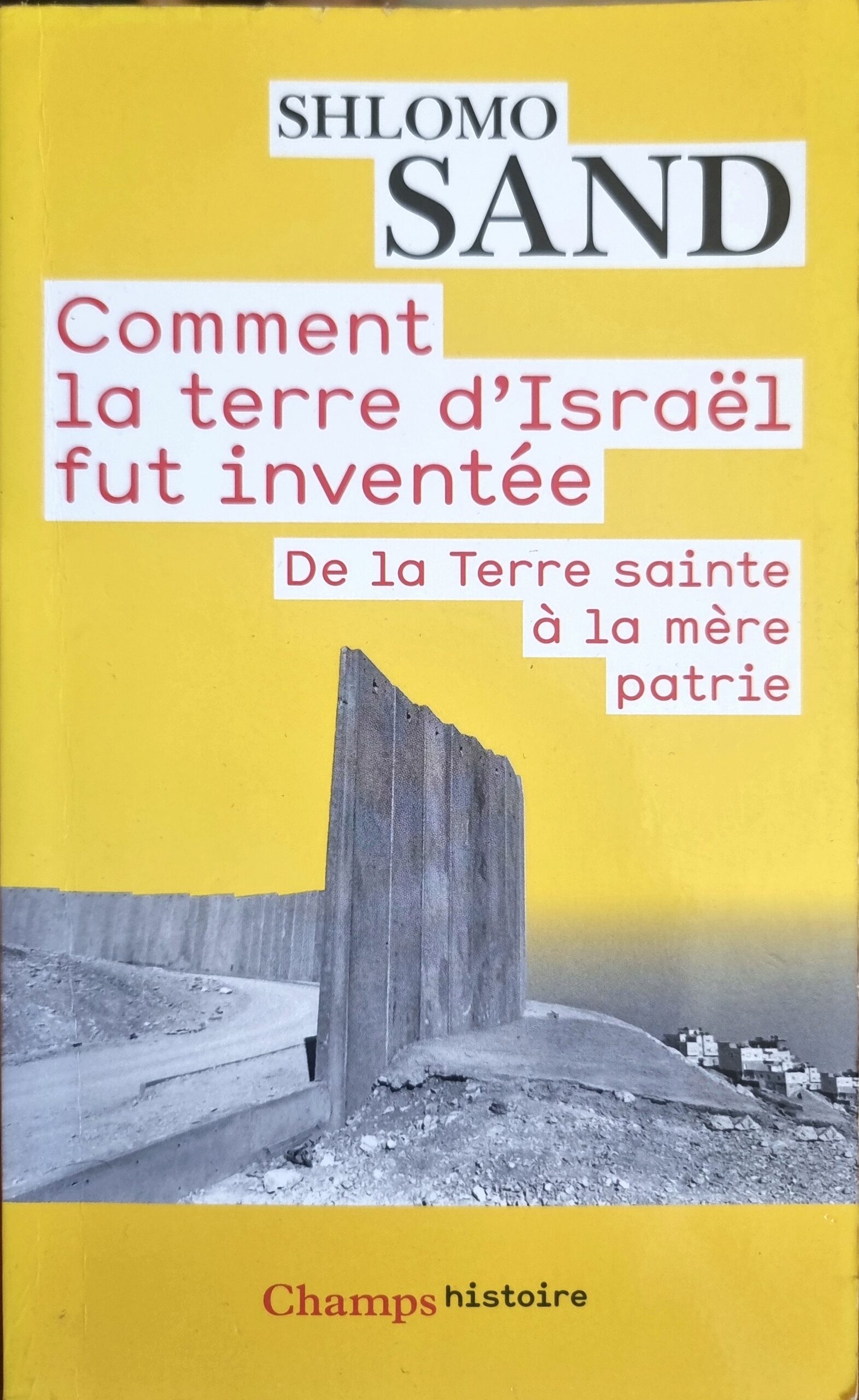 Comment la terre d&rsquo;Israël fut inventée : De la Terre sainte à la mère patrie