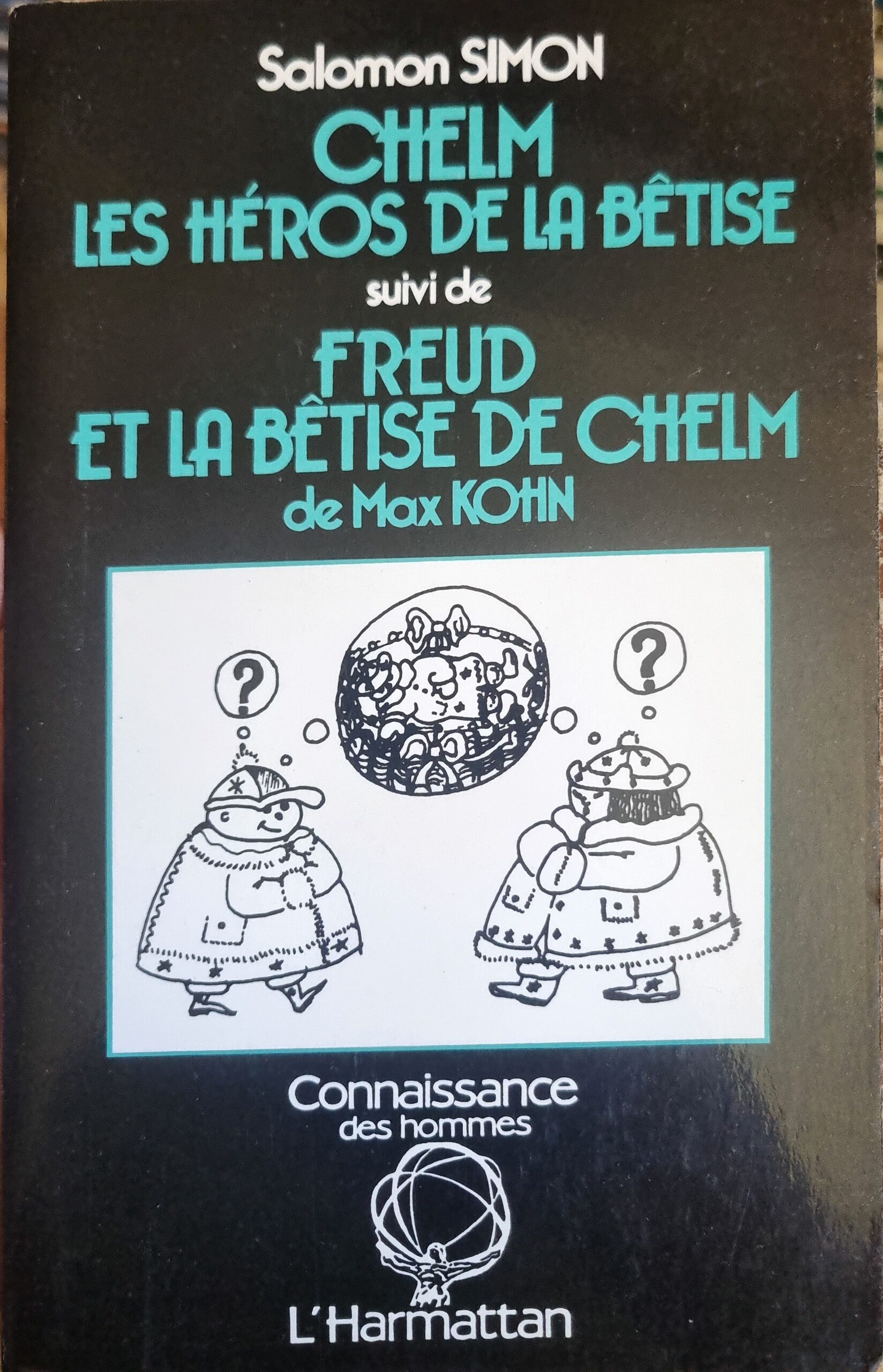 Chelm Les Héros de la Bêtise suivi de Freud et la Bêtise de Chelm