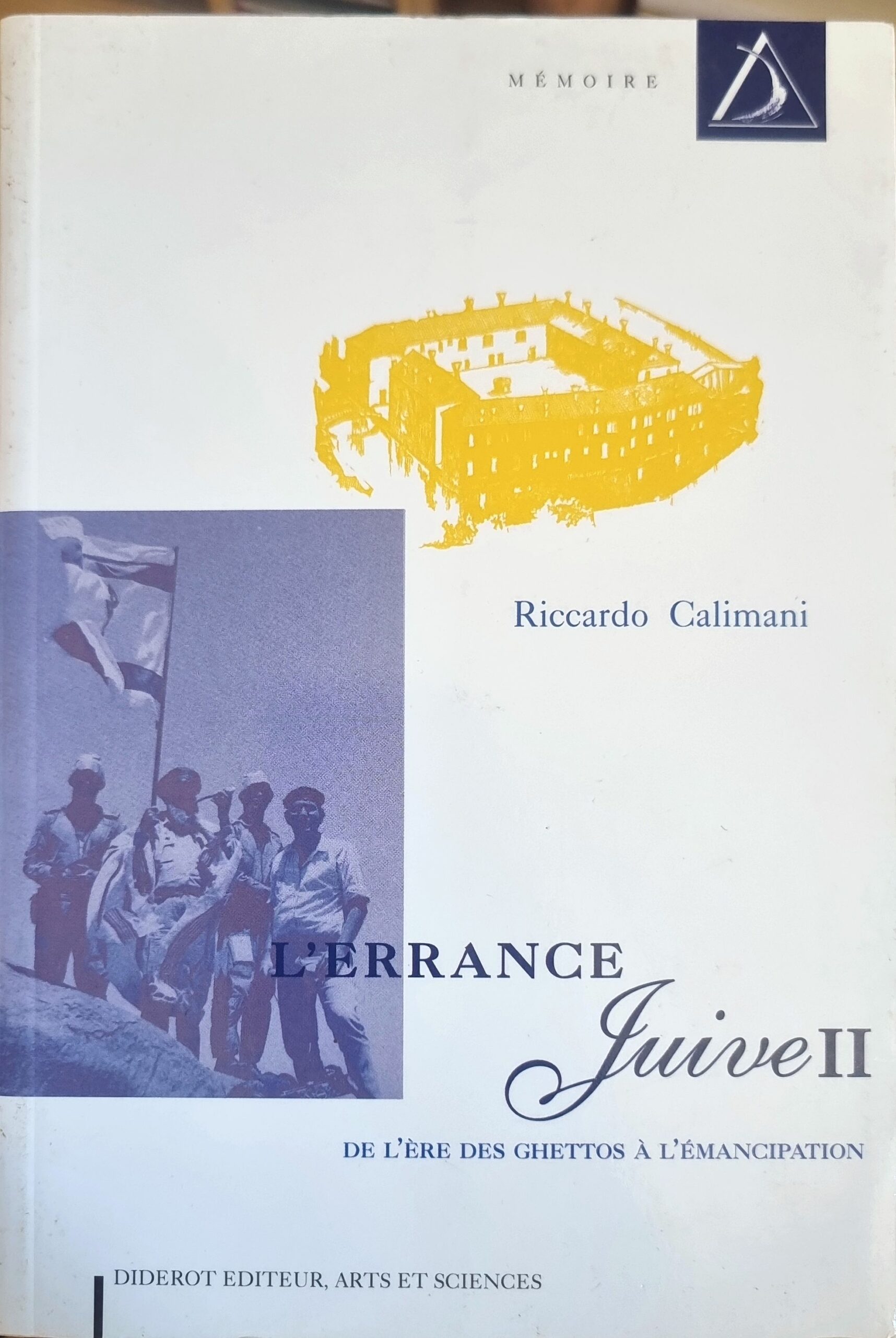 L&rsquo;ERRANCE Juive II DE L&rsquo;ÈRE DES GHETTOS À L&rsquo;ÉMANCIPATION