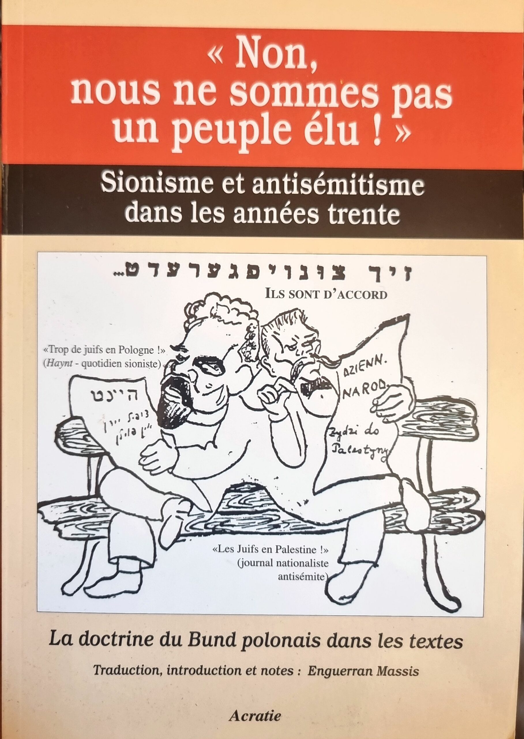 Non, nous ne sommes pas un peuple élu ! : Sionisme et antisémitisme dans les années trente : La doctrine du Bund polonais dans les textes