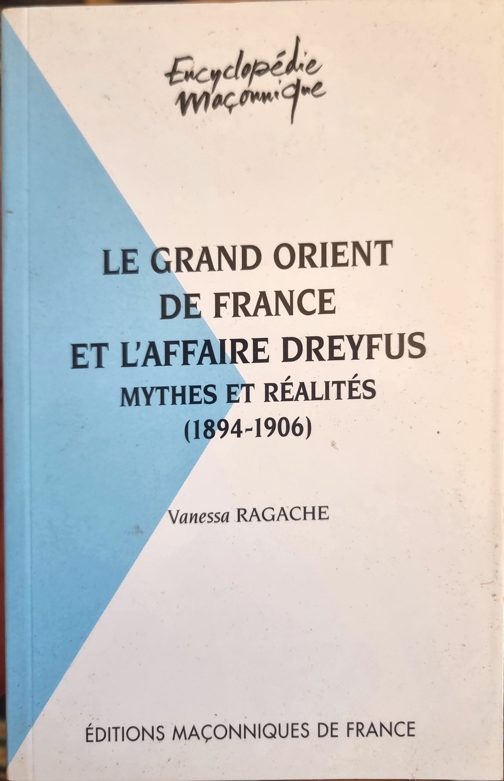 LE GRAND ORIENT DE FRANCE ET L&rsquo;AFFAIRE DREYFUS MYTHES ET RÉALITÉS (1894-1906)