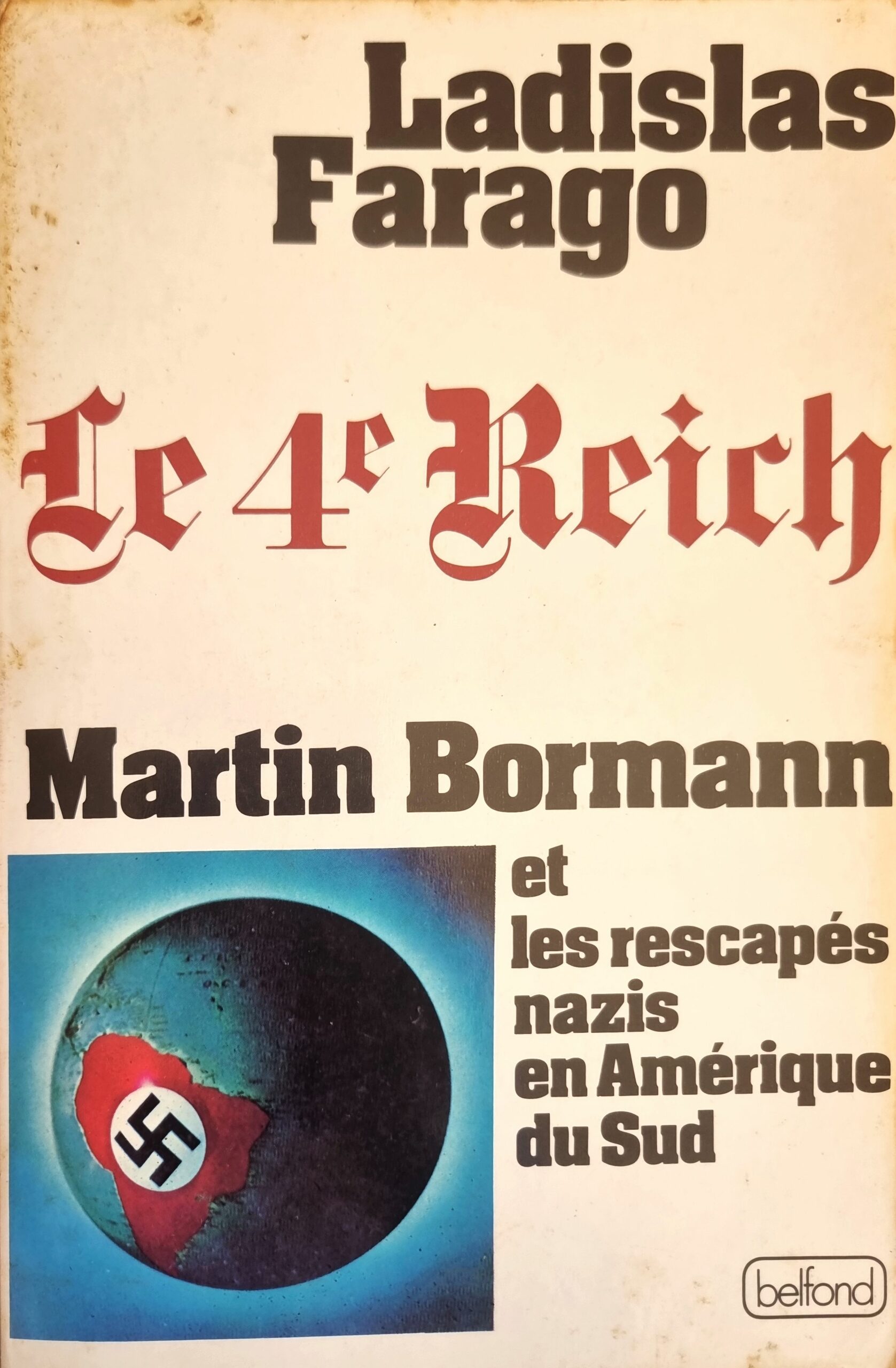 Le Quatrième Reich : Martin Bormann et les rescapés nazis en Amérique du Sud