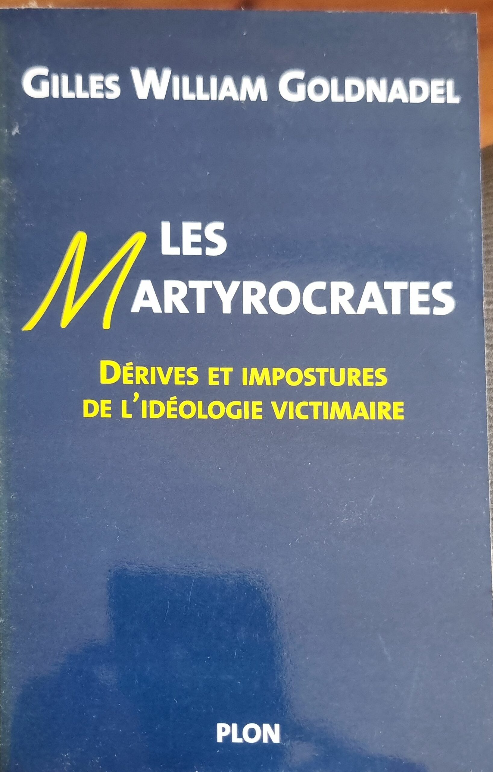 Les Martyrocrates : Dérives et impostures de l&rsquo;idéologie victimaire
