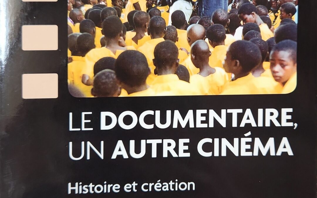 LE DOCUMENTAIRE, UN AUTRE CINÉMA – Histoire et création