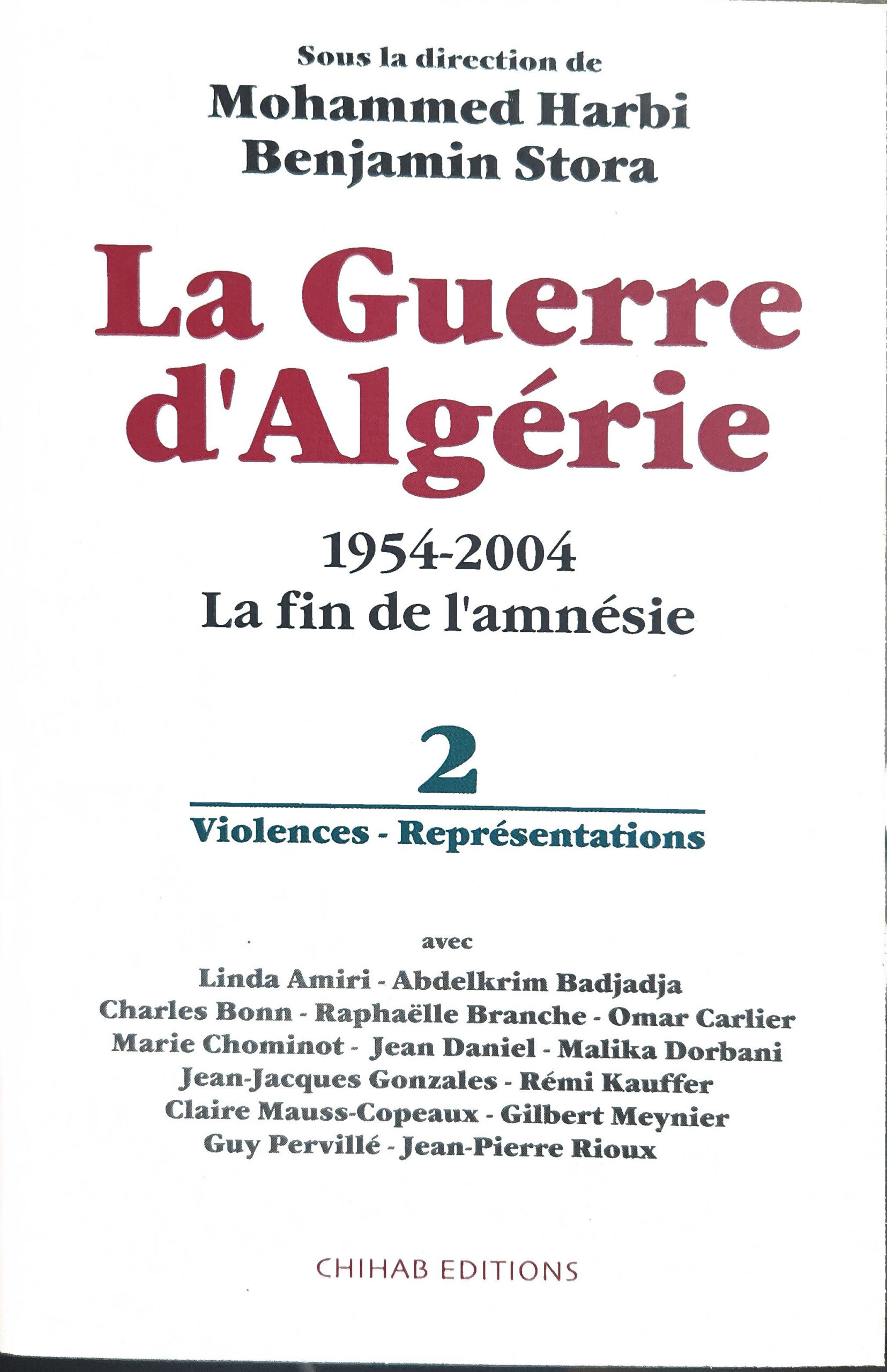 La Guerre d&rsquo;Algérie 1954-2004 : La fin de l&rsquo;amnésie. 2, Violences – Représentations