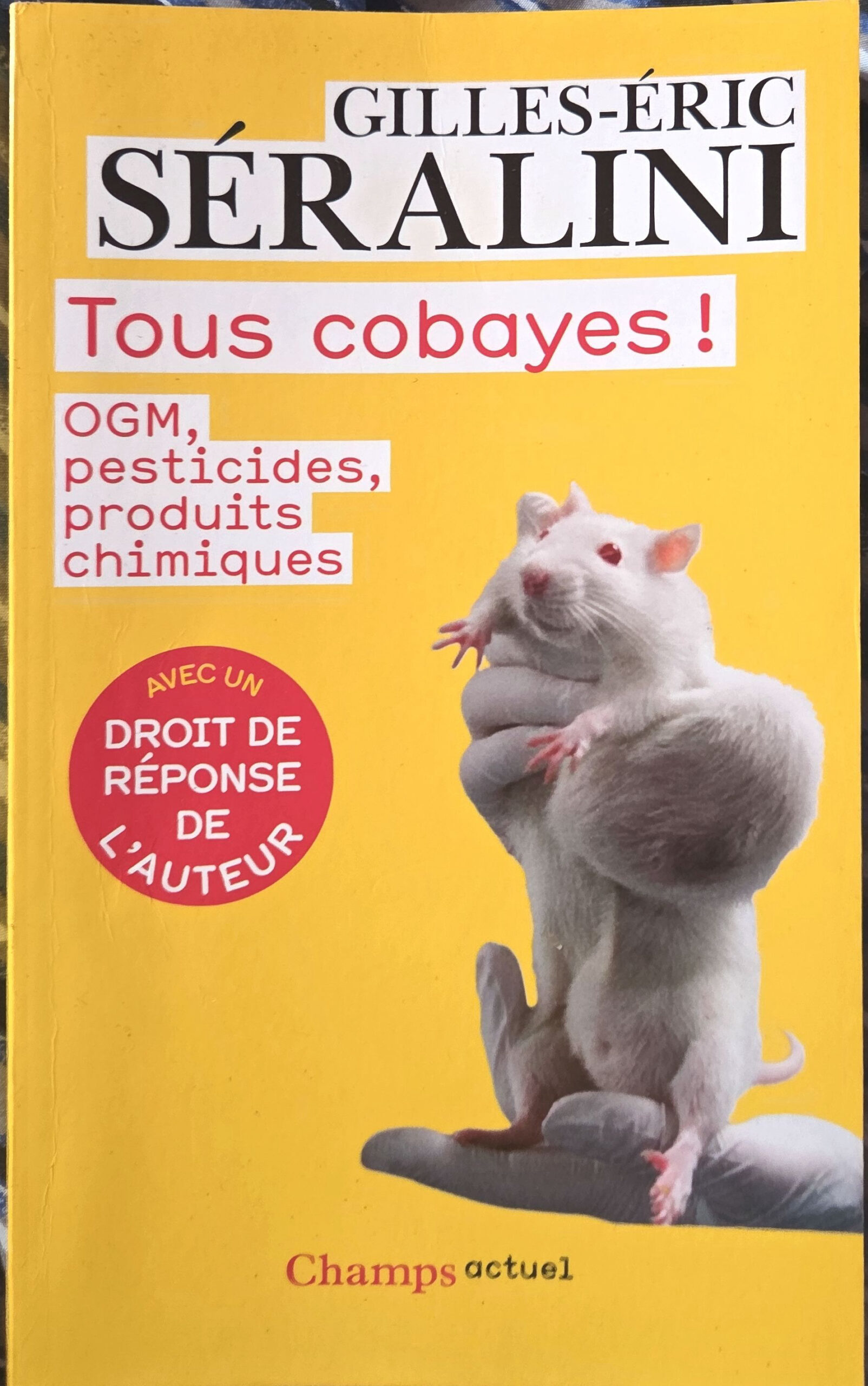 Tous cobayes! OGM, pesticides, produits chimiques