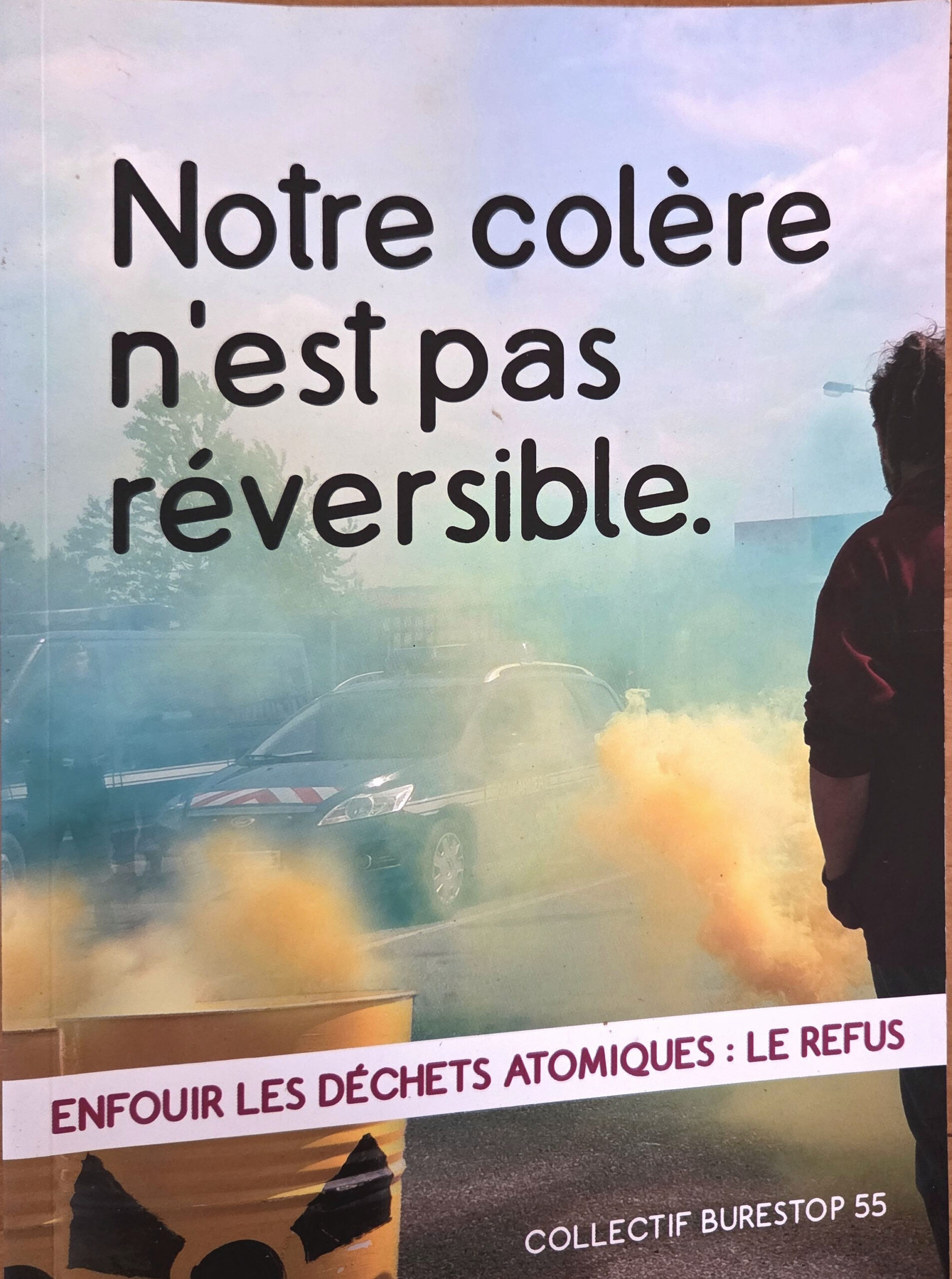 Notre colère n&rsquo;est pas réversible. Enfouir les déchets atomiques : le refus