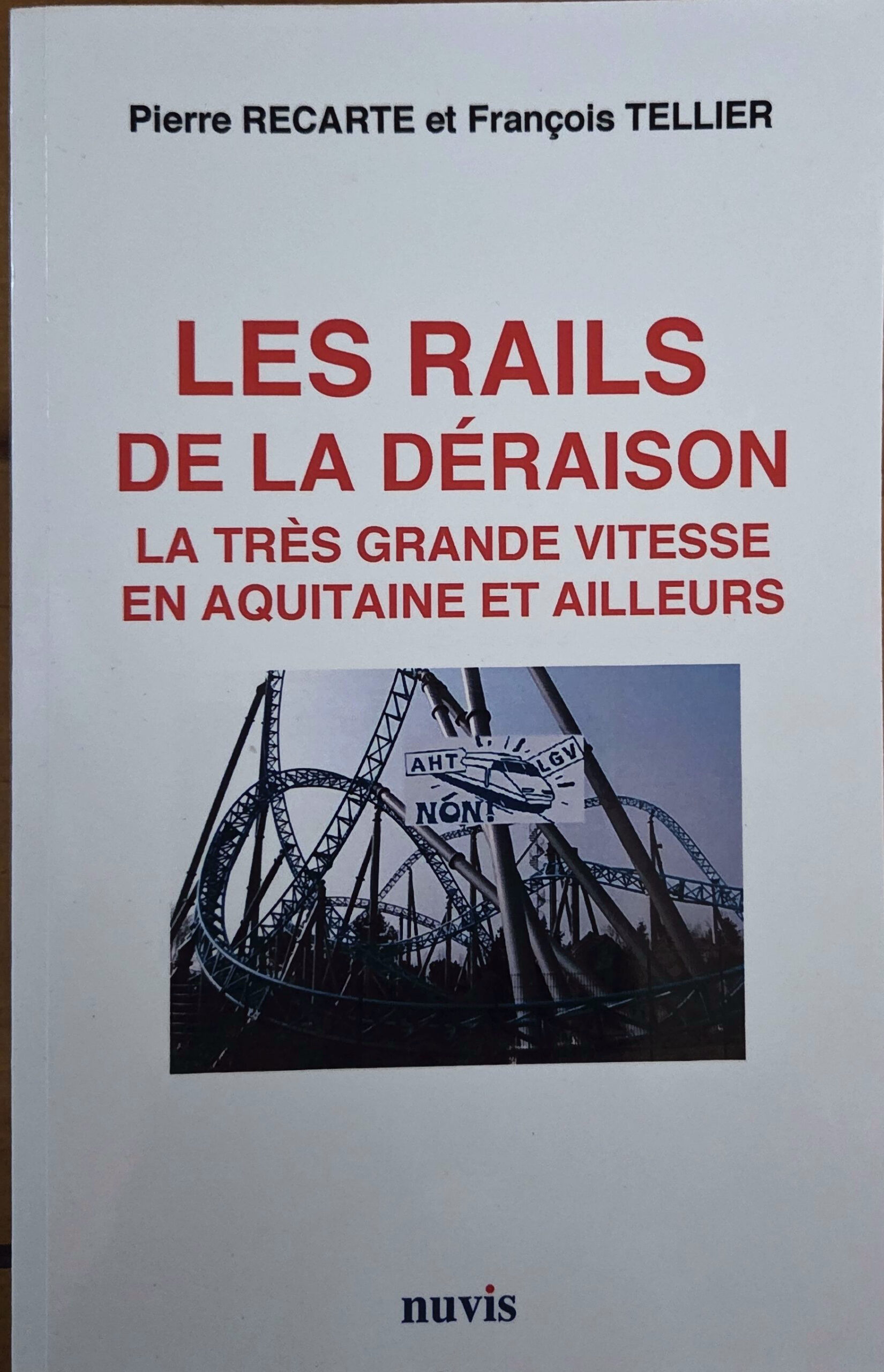 LES RAILS DE LA DÉRAISON LA TRÈS GRANDE VITESSE EN AQUITAINE ET AILLEURS