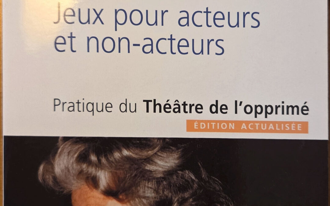 Jeux pour acteurs et non-acteurs. Pratique du Théâtre de l&rsquo;opprimé. ÉDITION ACTUALISÉE