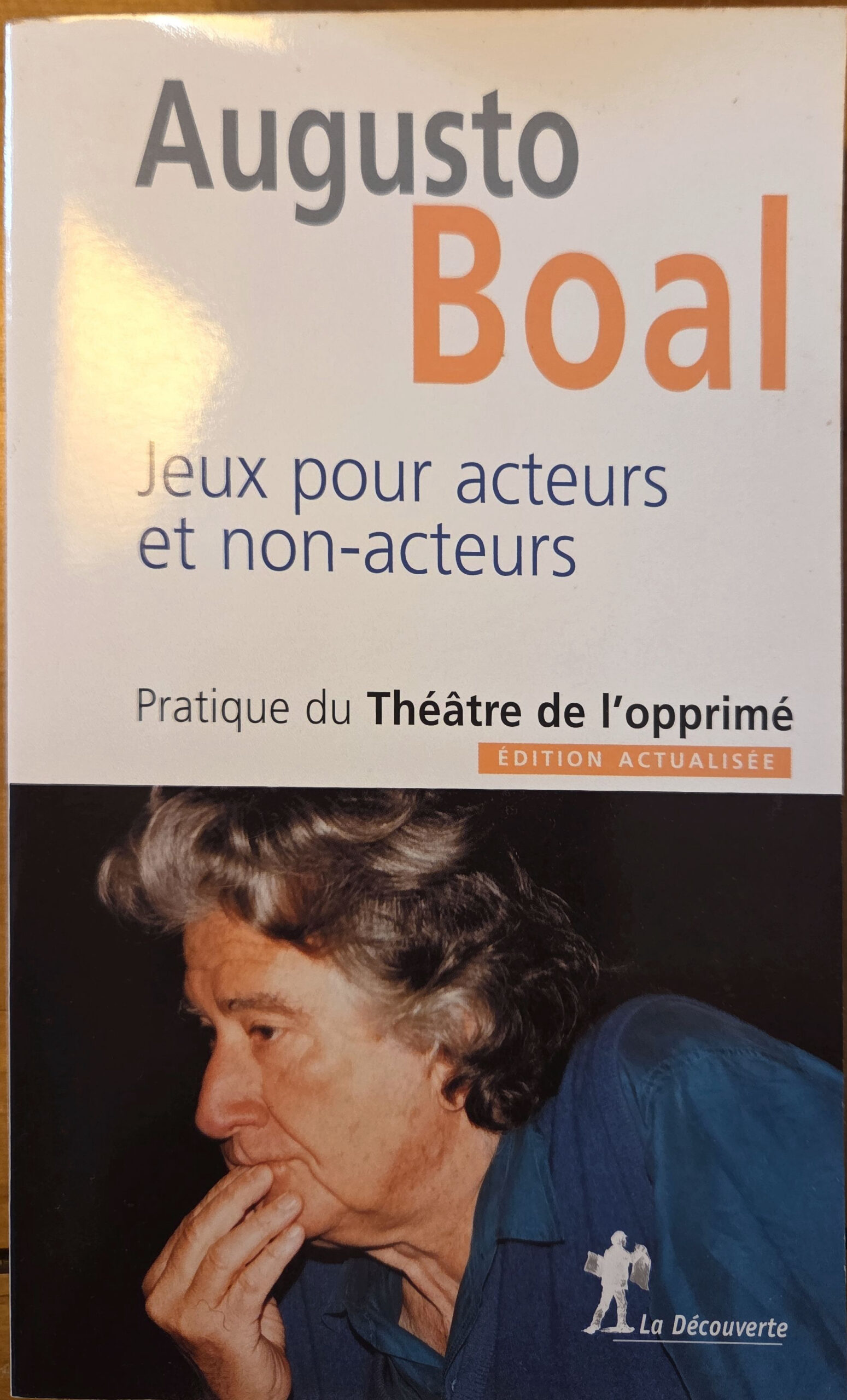 Jeux pour acteurs et non-acteurs. Pratique du Théâtre de l&rsquo;opprimé. ÉDITION ACTUALISÉE