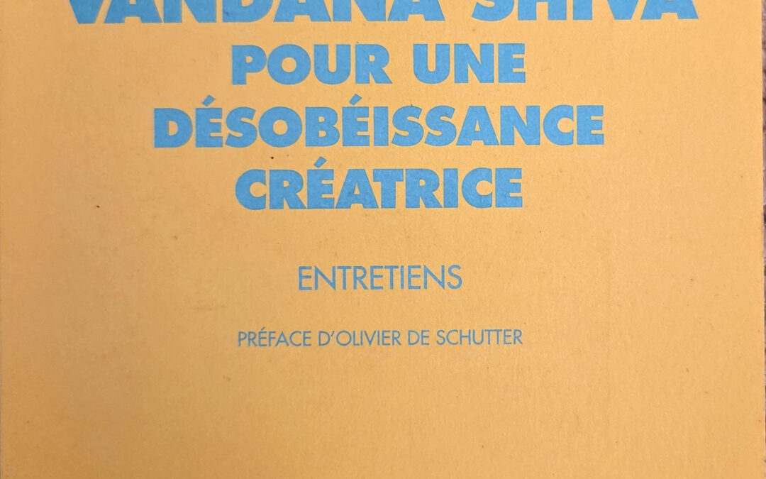 Vandana Shiva pour une désobéissance créatrice. Entretiens