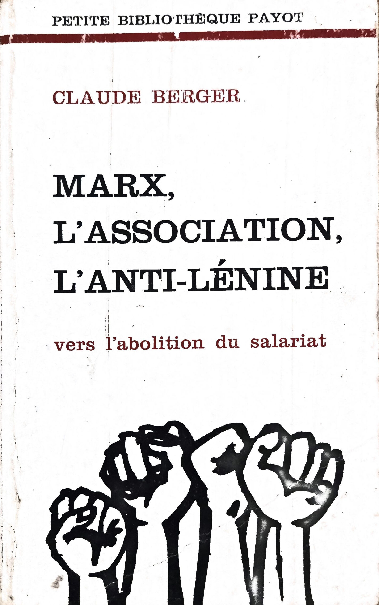 MARX, L&rsquo;ASSOCIATION, L&rsquo;ANTI-LÉNINE : vers l&rsquo;abolition du salariat