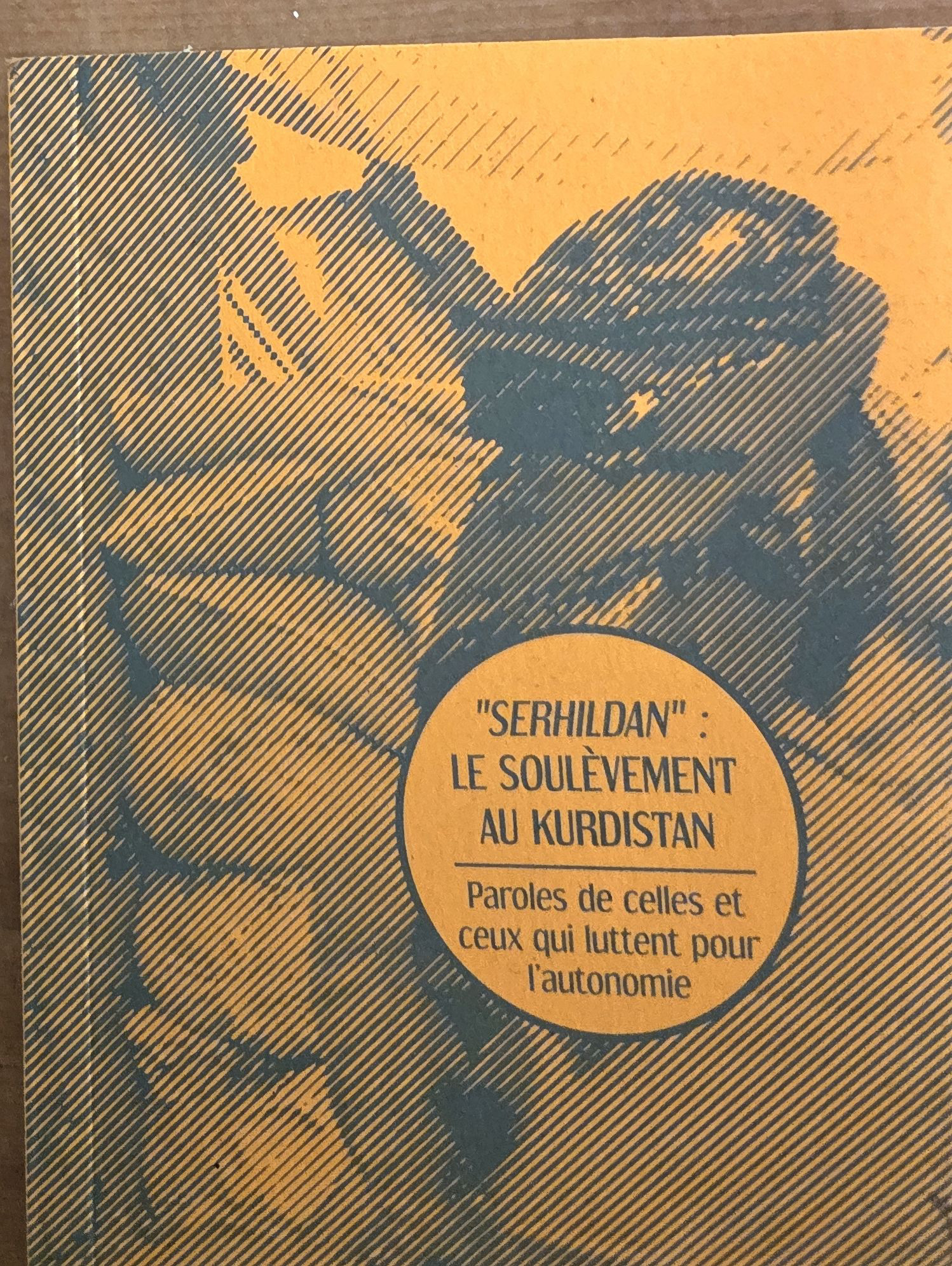 « SERHILDAN » : LE SOULÈVEMENT AU KURDISTAN. Paroles de celles et ceux qui luttent pour l&rsquo;autonomie
