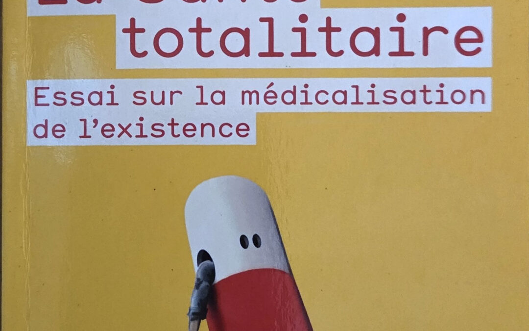 La Santé totalitaire – Essai sur la médicalisation de l&rsquo;existence