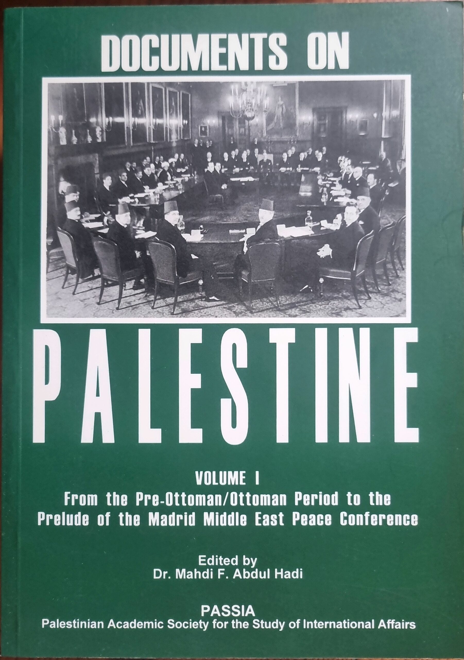 Documents on Palestine, Volume I: From the Pre-Ottoman/Ottoman Period to the Prelude of the Madrid Middle East Peace Conference