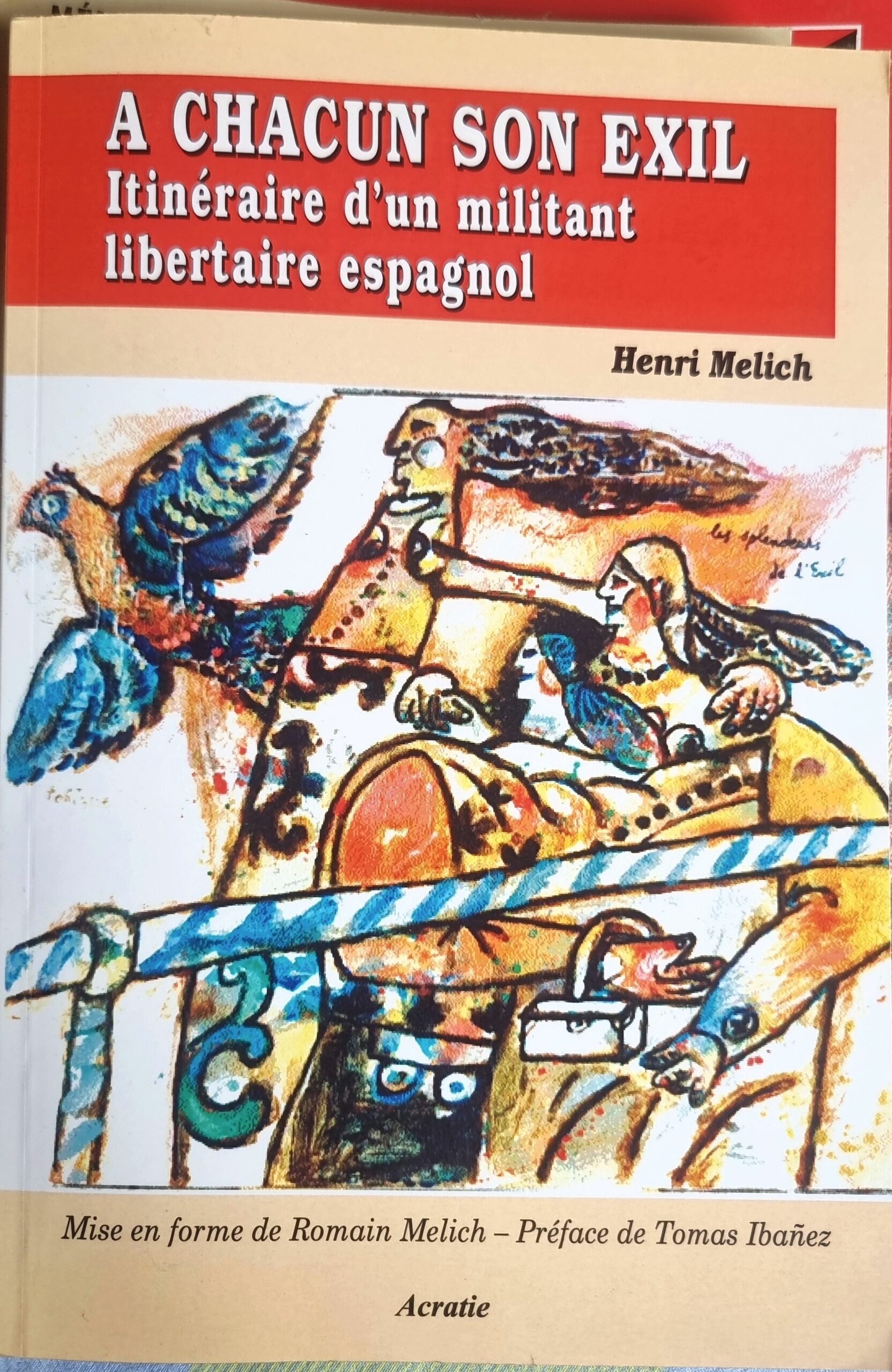 A CHACUN SON EXIL Itinéraire d&rsquo;un militant libertaire espagnol