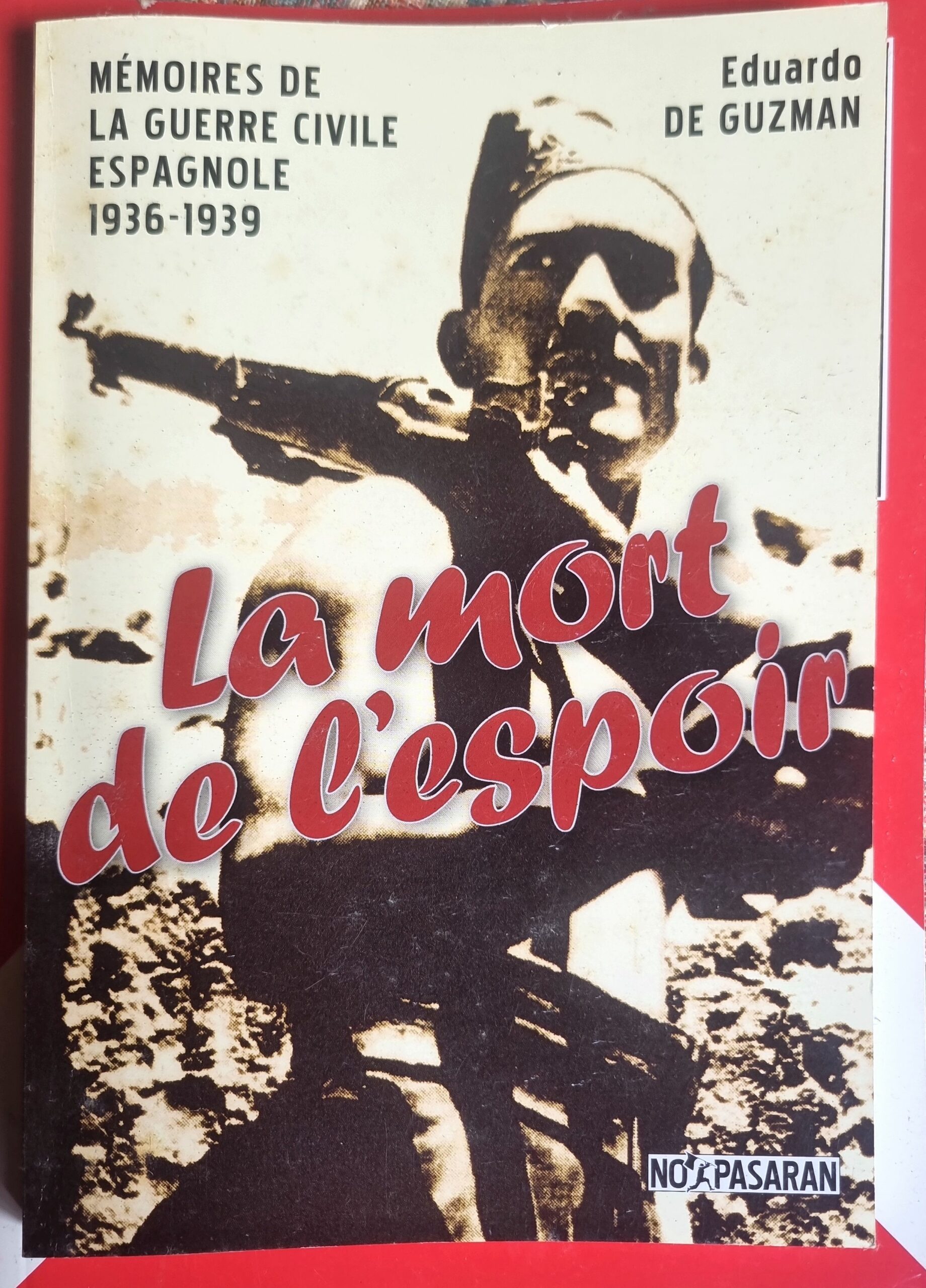 La mort de l&rsquo;espoir : Mémoires de la guerre civile espagnole 1936-1939