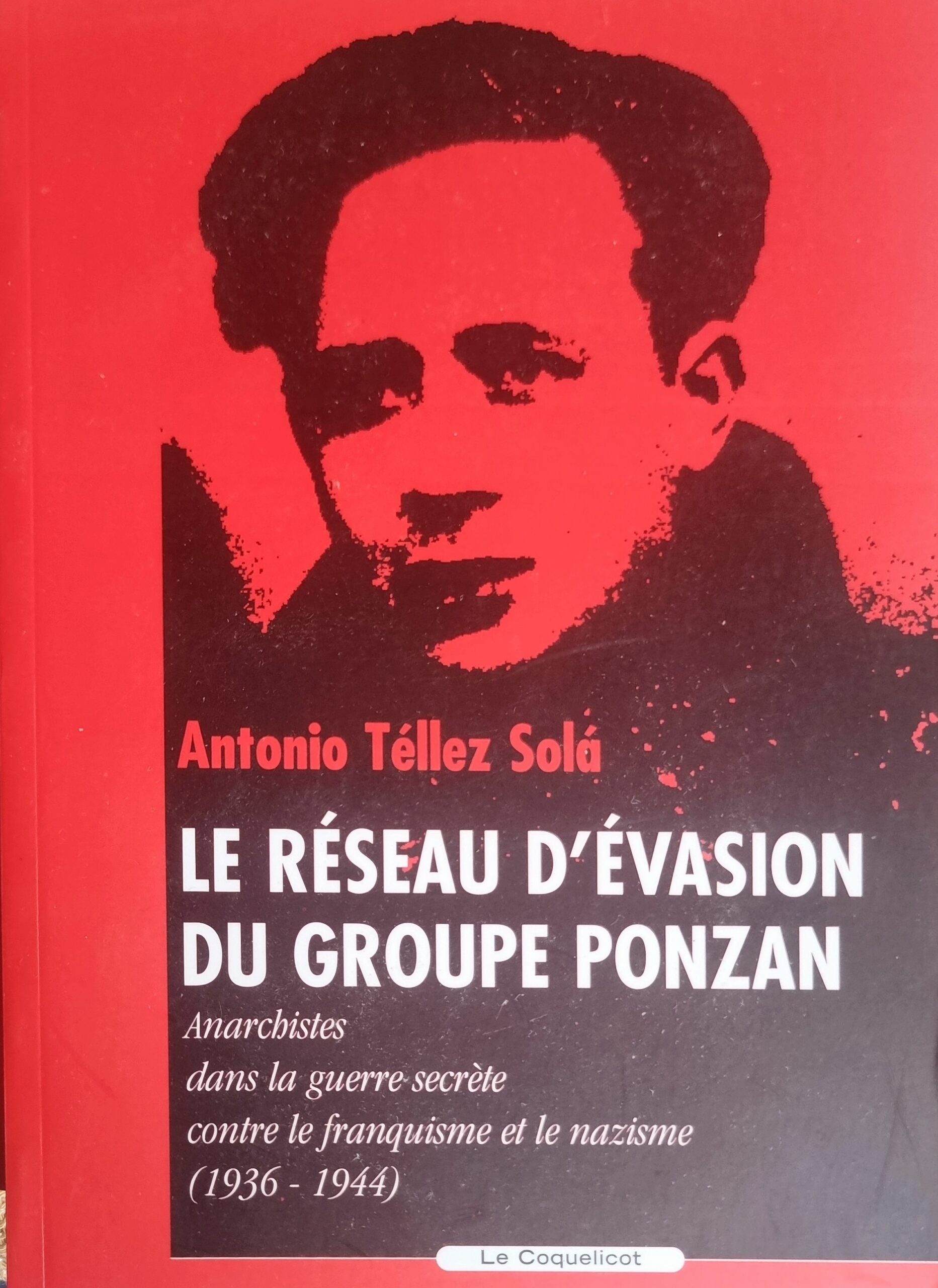 LE RÉSEAU D&rsquo;ÉVASION DU GROUPE PONZAN Anarchistes dans la guerre secrète contre le franquisme et le nazisme (1936 – 1944)