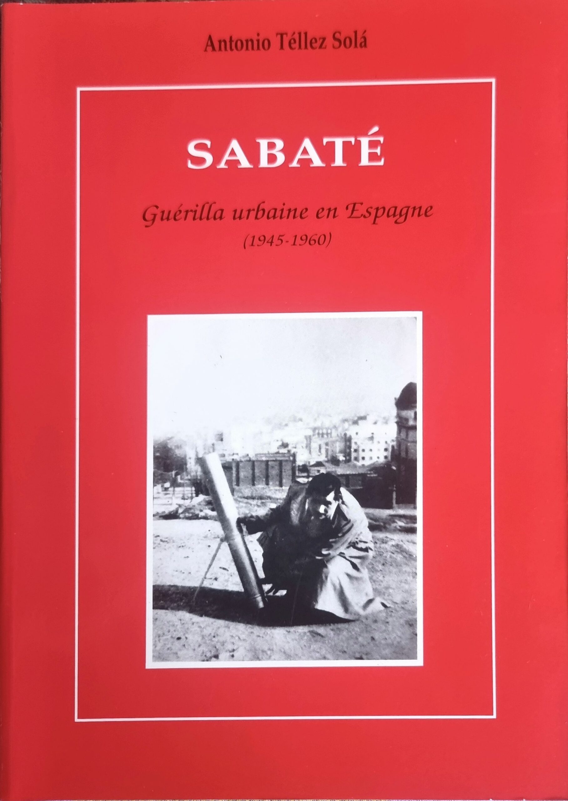 SABATÉ : Guérilla urbaine en Espagne (1945-1960)