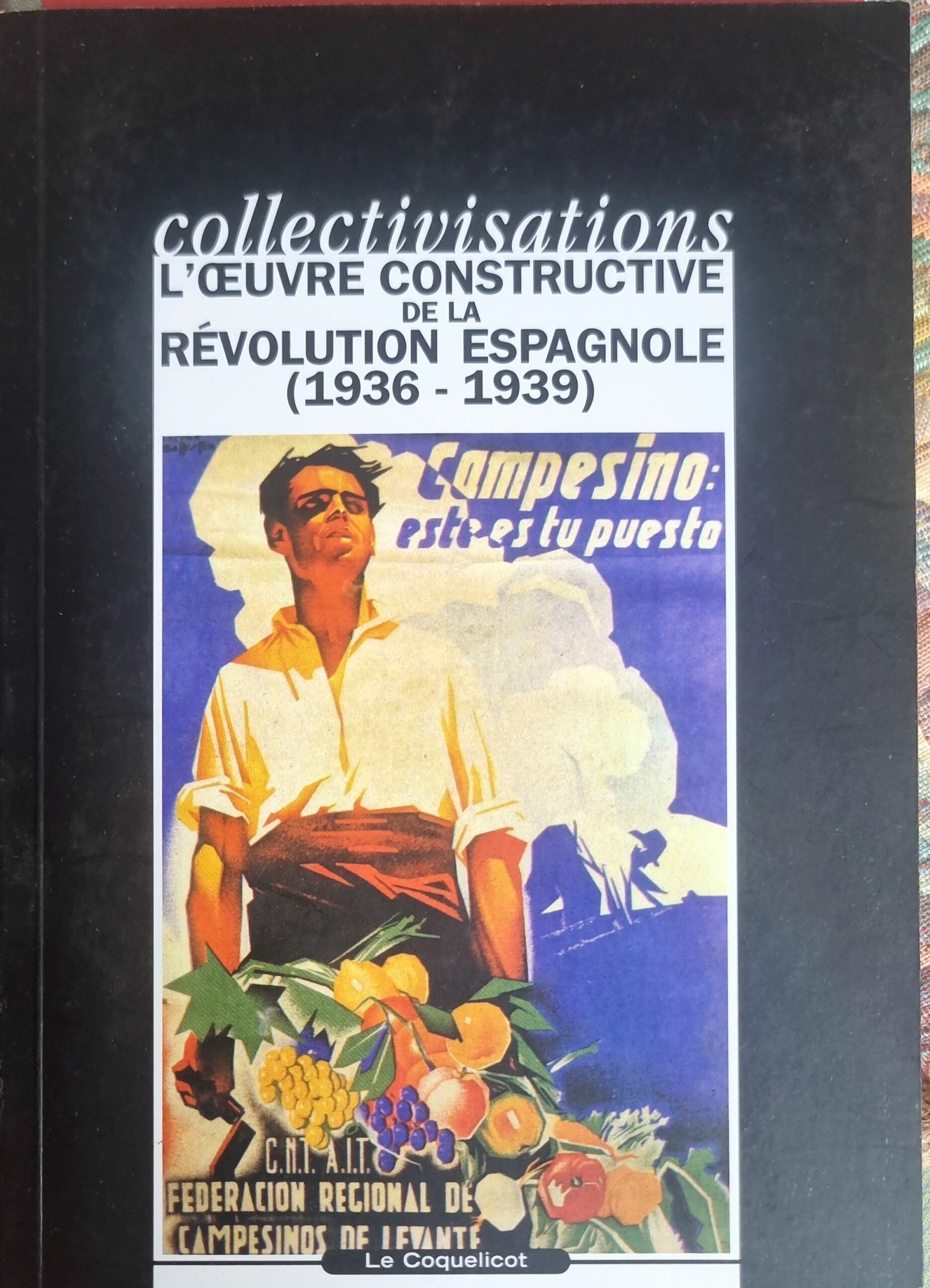 Collectivisations : l&rsquo;œuvre constructive de la Révolution espagnole (1936-1939)