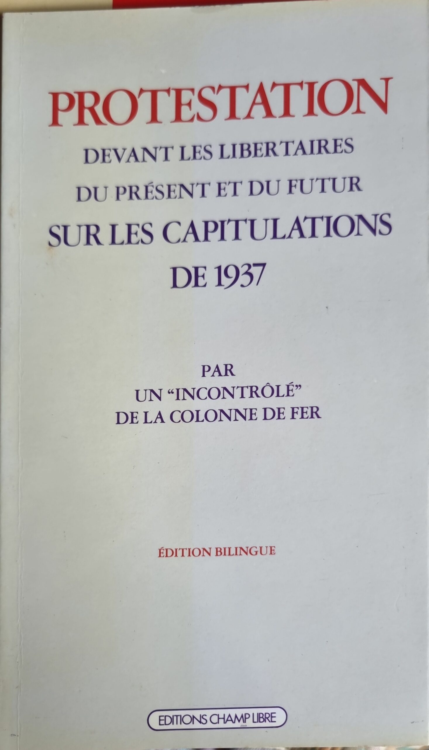 PROTESTATION DEVANT LES LIBERTAIRES DU PRÉSENT ET DU FUTUR SUR LES CAPITULATIONS DE 1937
