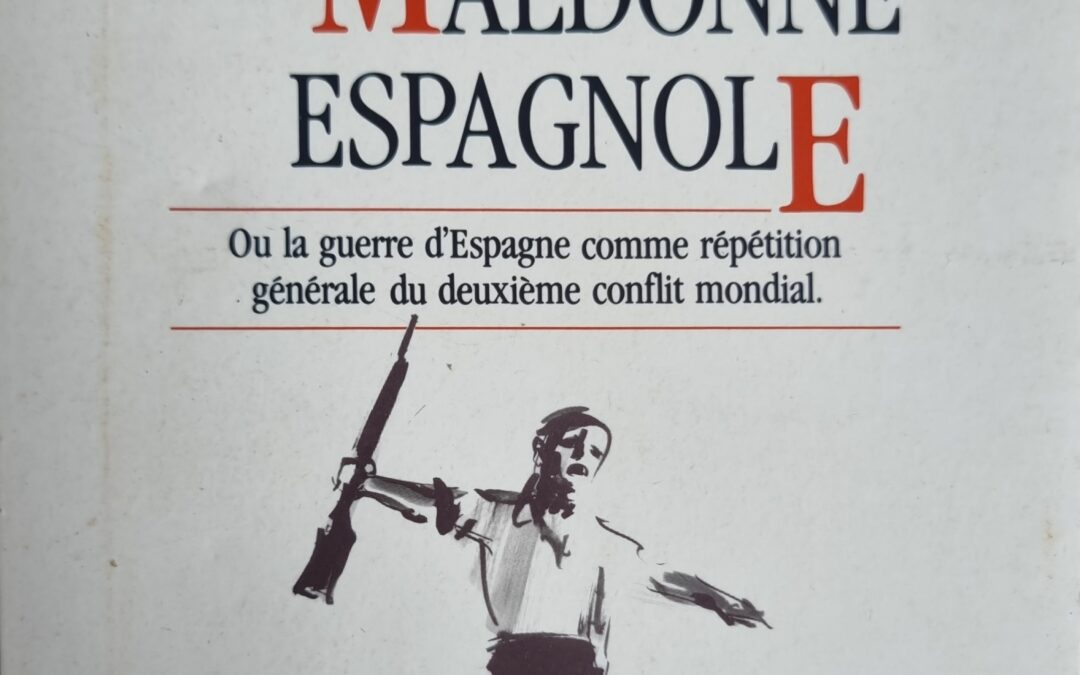 1936: La Maldonne Espagnole : Ou la guerre d&rsquo;Espagne comme répétition générale du deuxième conflit mondial
