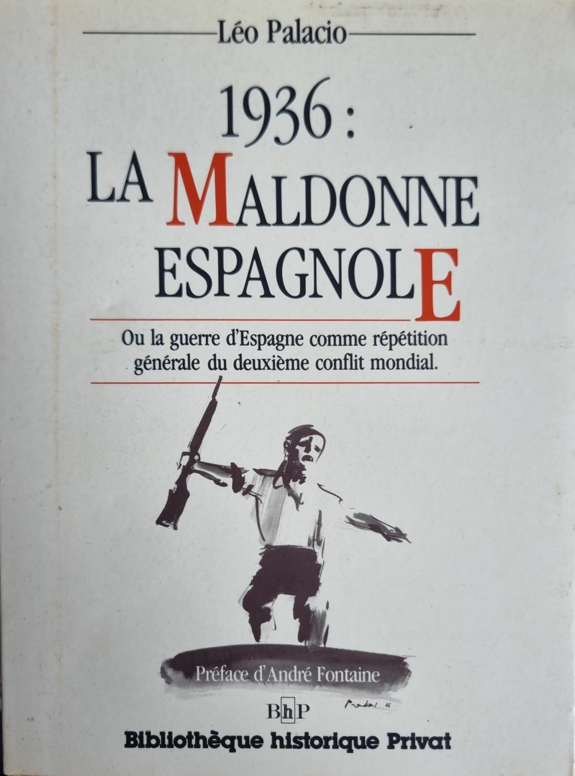 1936: La Maldonne Espagnole : Ou la guerre d&rsquo;Espagne comme répétition générale du deuxième conflit mondial
