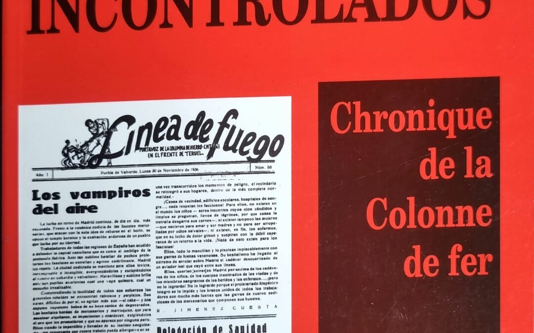 LOS INCONTROLADOS. Chronique de la Colonne de fer (Espagne 1936-1937)
