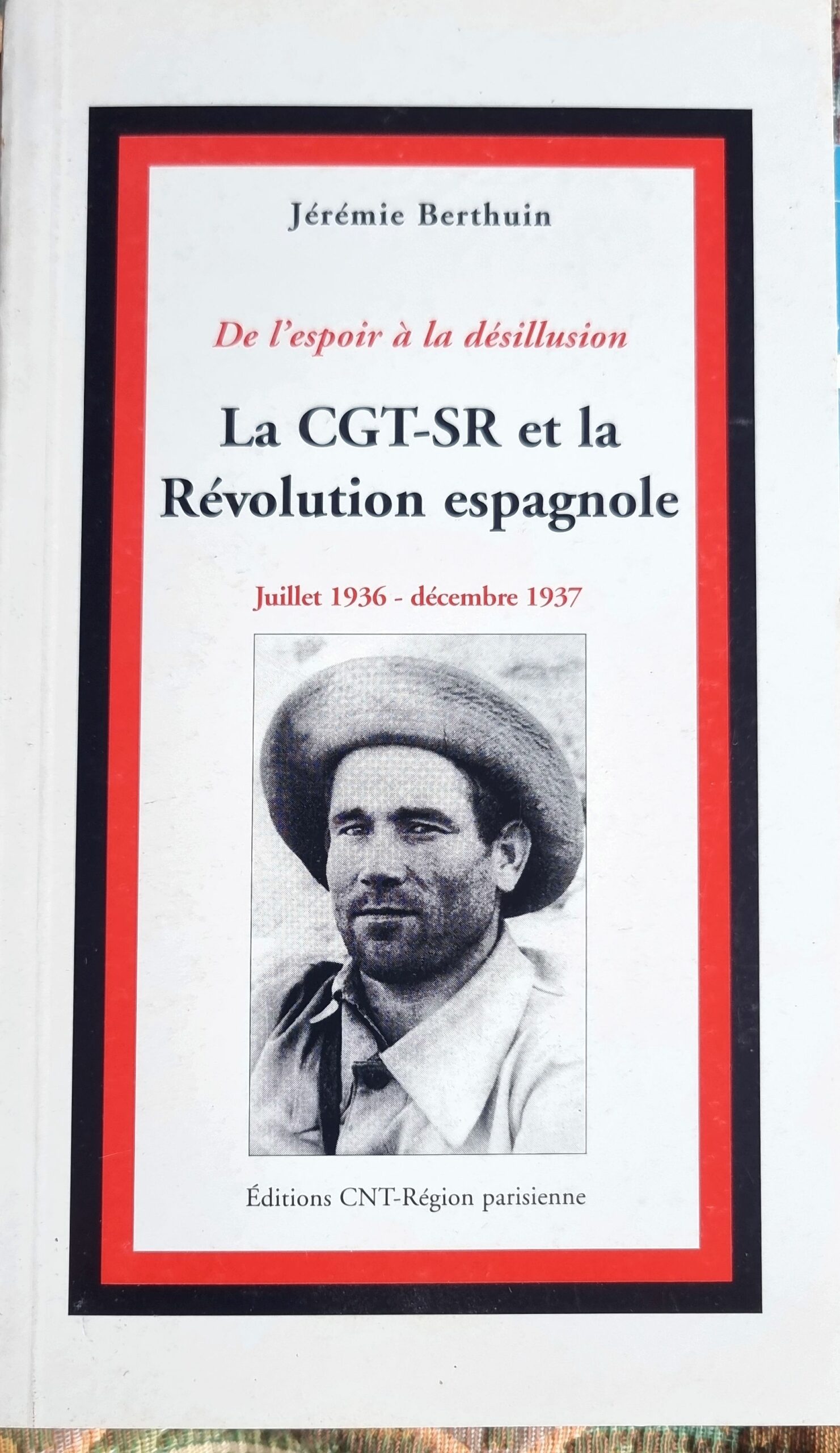De l&rsquo;espoir à la désillusion – La CGT-SR et la Révolution espagnole – Juillet 1936 – décembre 1937
