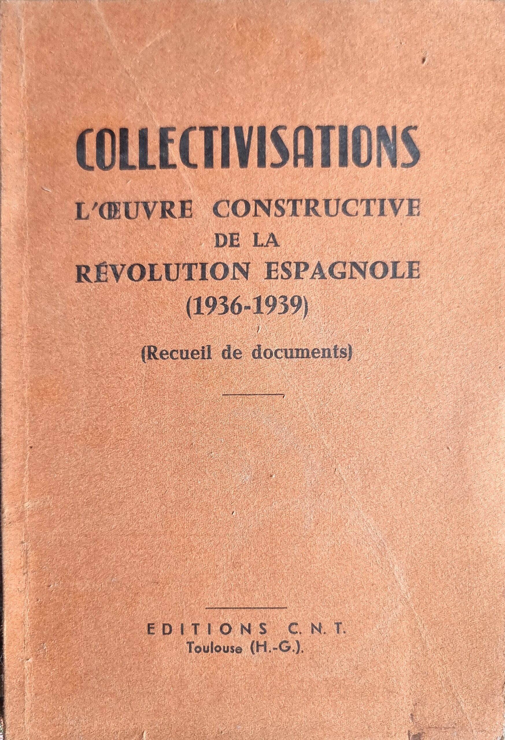 Collectivisations : L&rsquo;Œuvre constructive de la Révolution espagnole (1936-1939) (Recueil de documents)