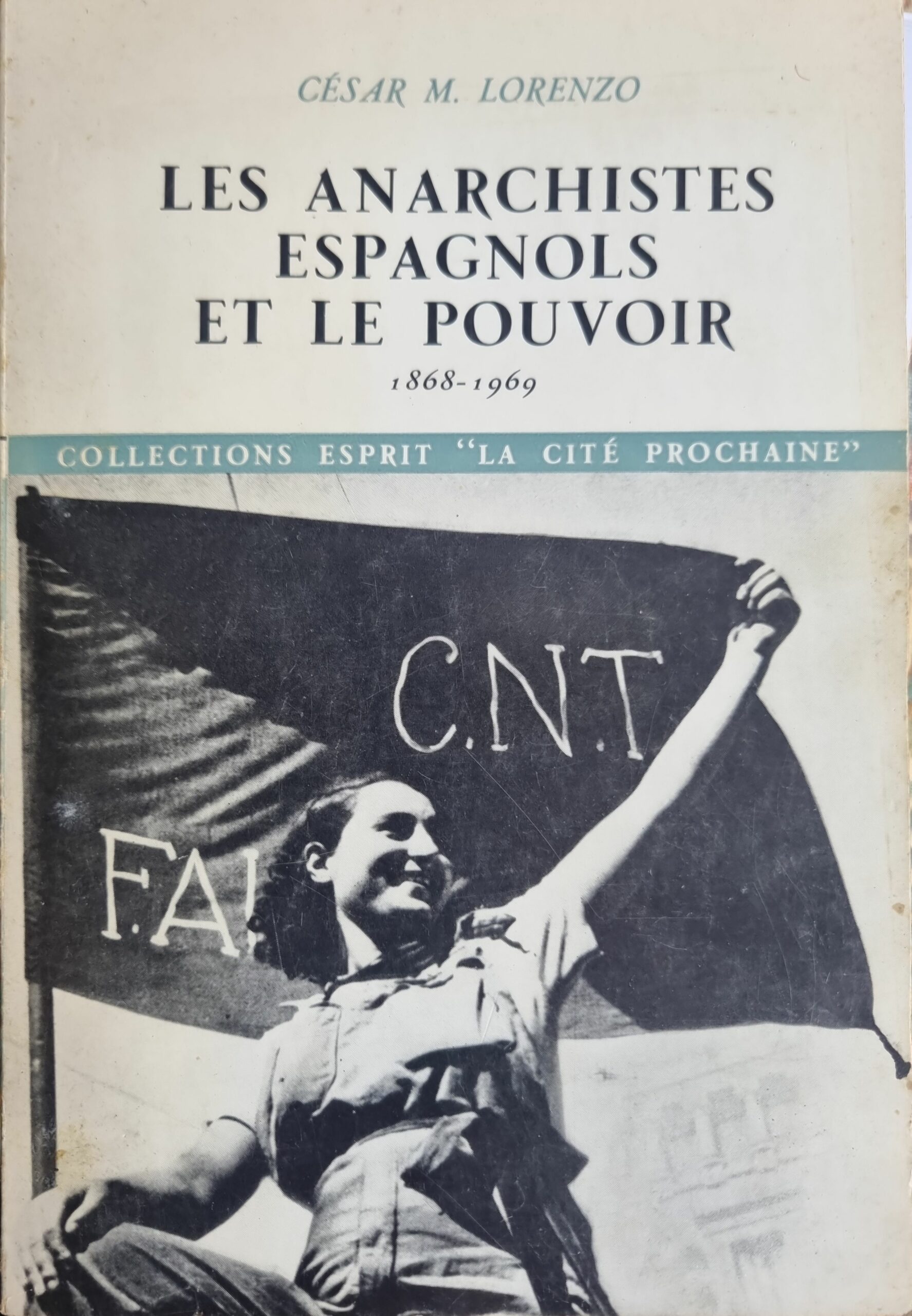 LES ANARCHISTES ESPAGNOLS ET LE POUVOIR 1868-1969