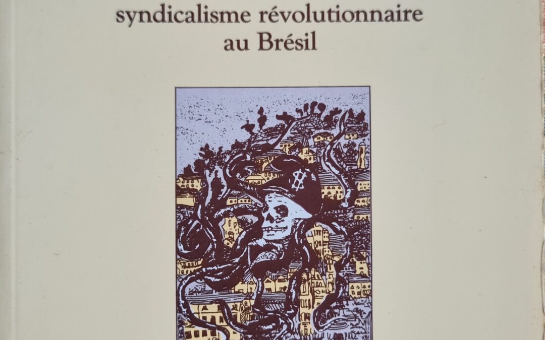 Mémoire et oubli : Anarchisme et syndicalisme révolutionnaire au Brésil