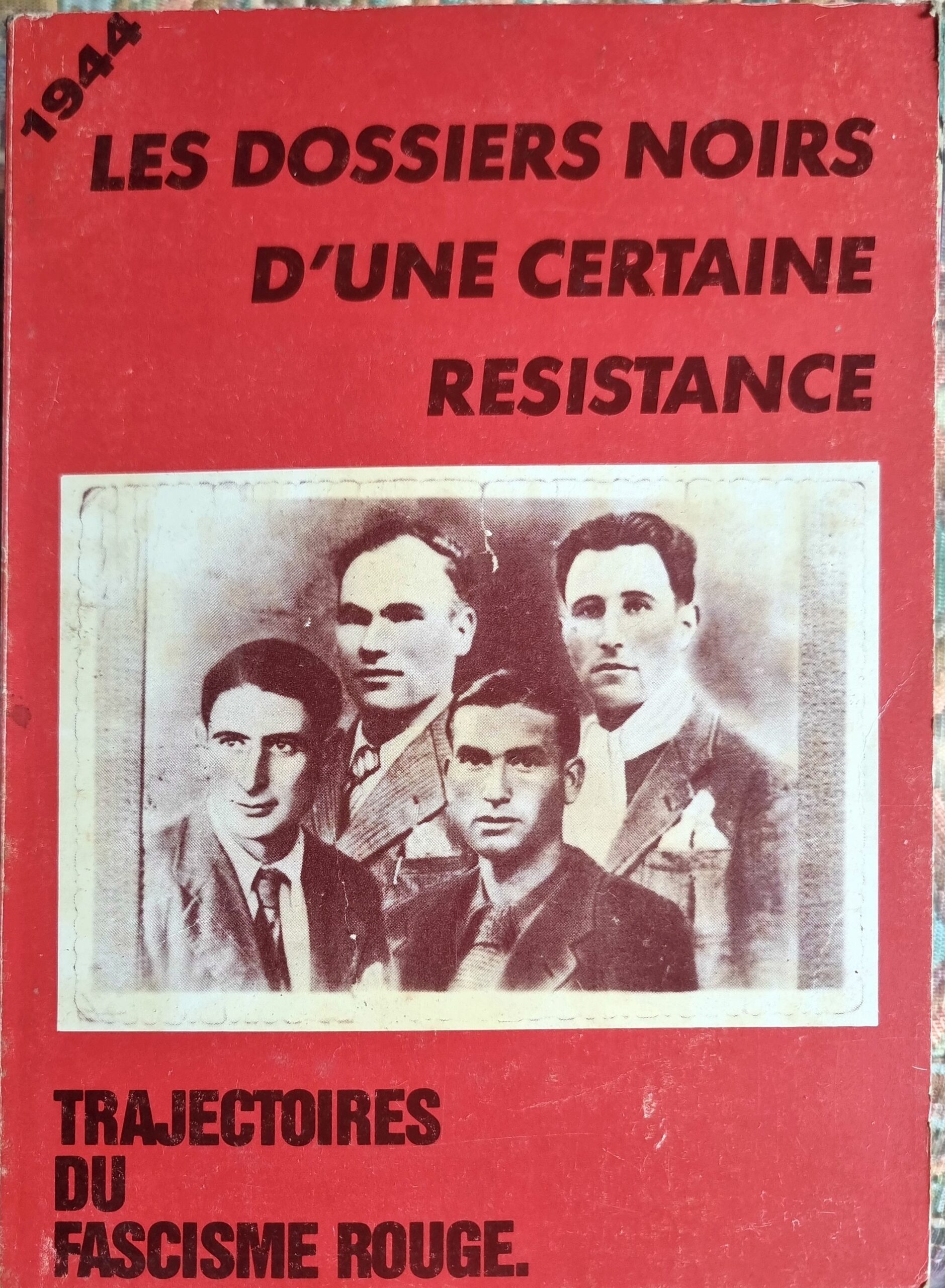 LES DOSSIERS NOIRS D&rsquo;UNE CERTAINE RESISTANCE. TRAJECTOIRES DU FASCISME ROUGE.