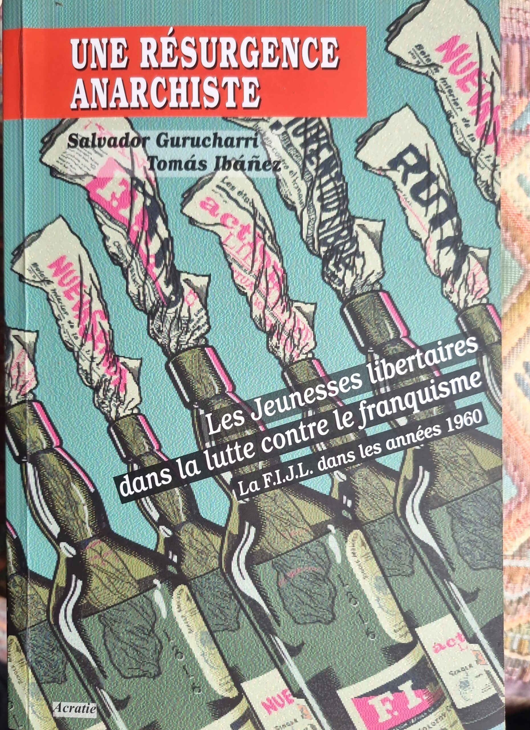 Une Résurgence Anarchiste : Les Jeunesses libertaires dans la lutte contre le franquisme. La F.I.J.L. dans les années 1960